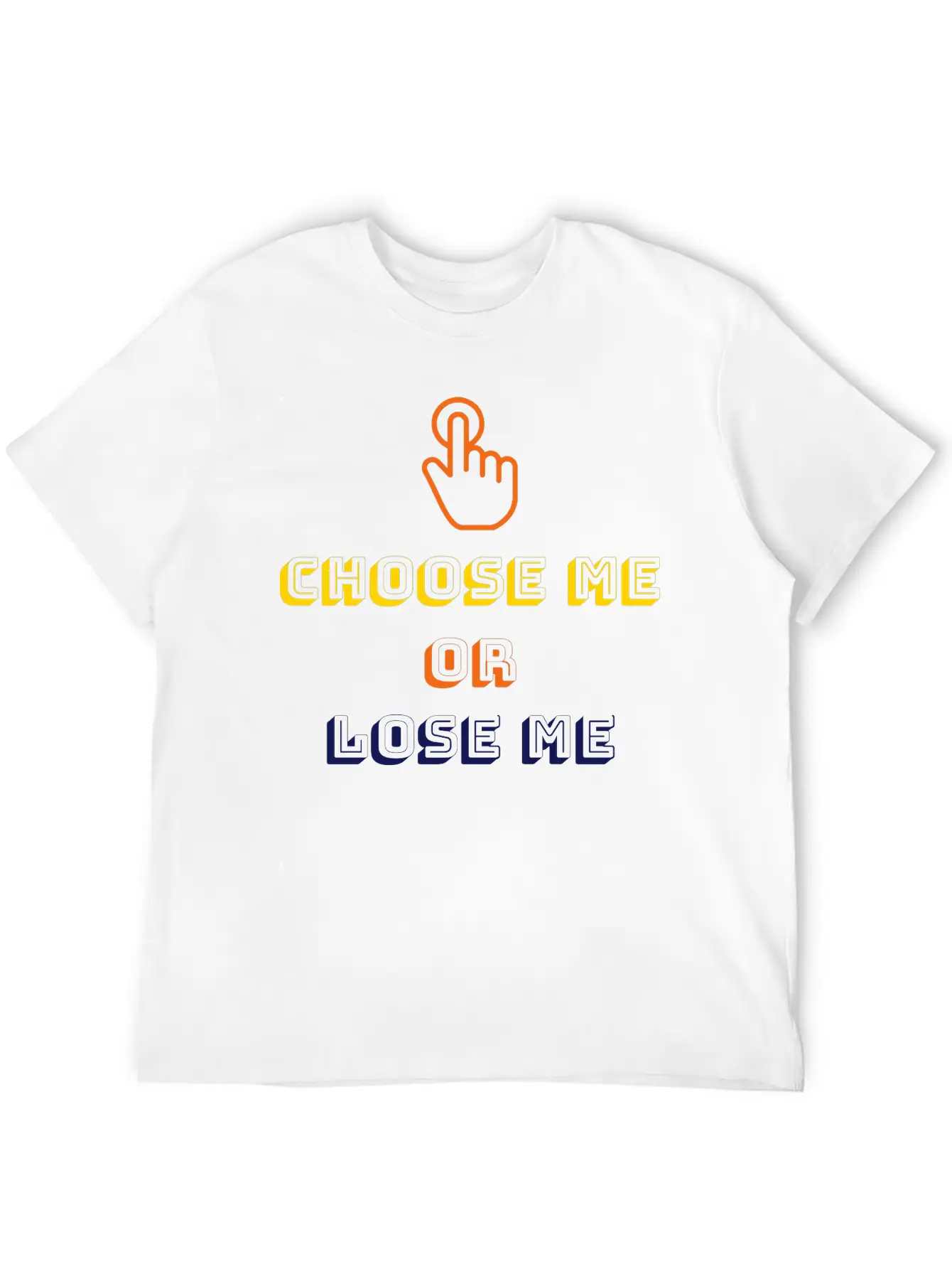 Choose Me Or Lose Me Essential Unisex Summer Tee – Soft Cotton Casual Fit
