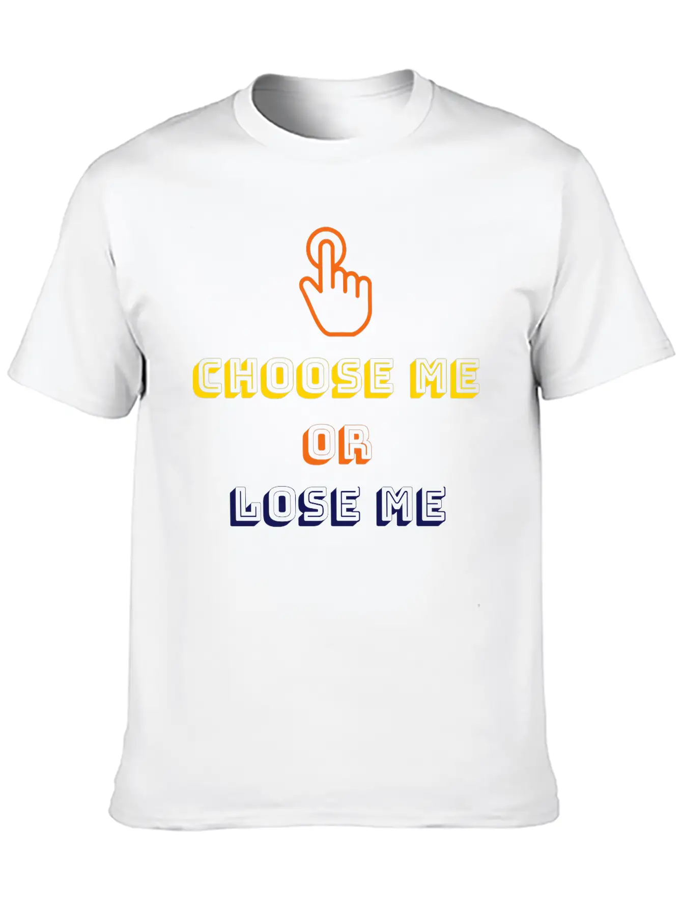 Choose Me Or Lose Me Essential Unisex Summer Tee – Soft Cotton Casual Fit