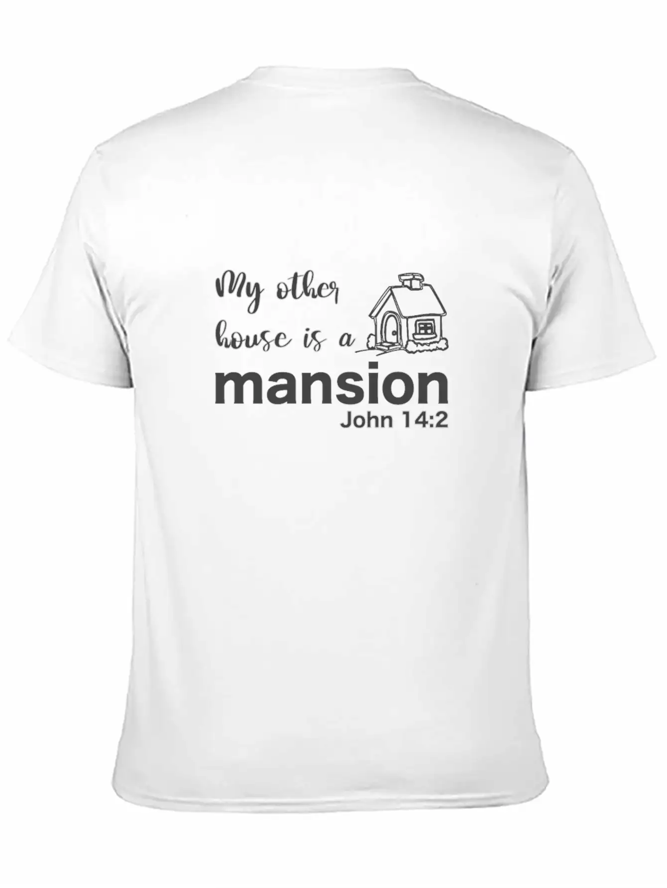 Christian Bible Verse My Other House Is A Mansion Stylish Everyday T-Shirt – Unisex Basic Cotton Tee