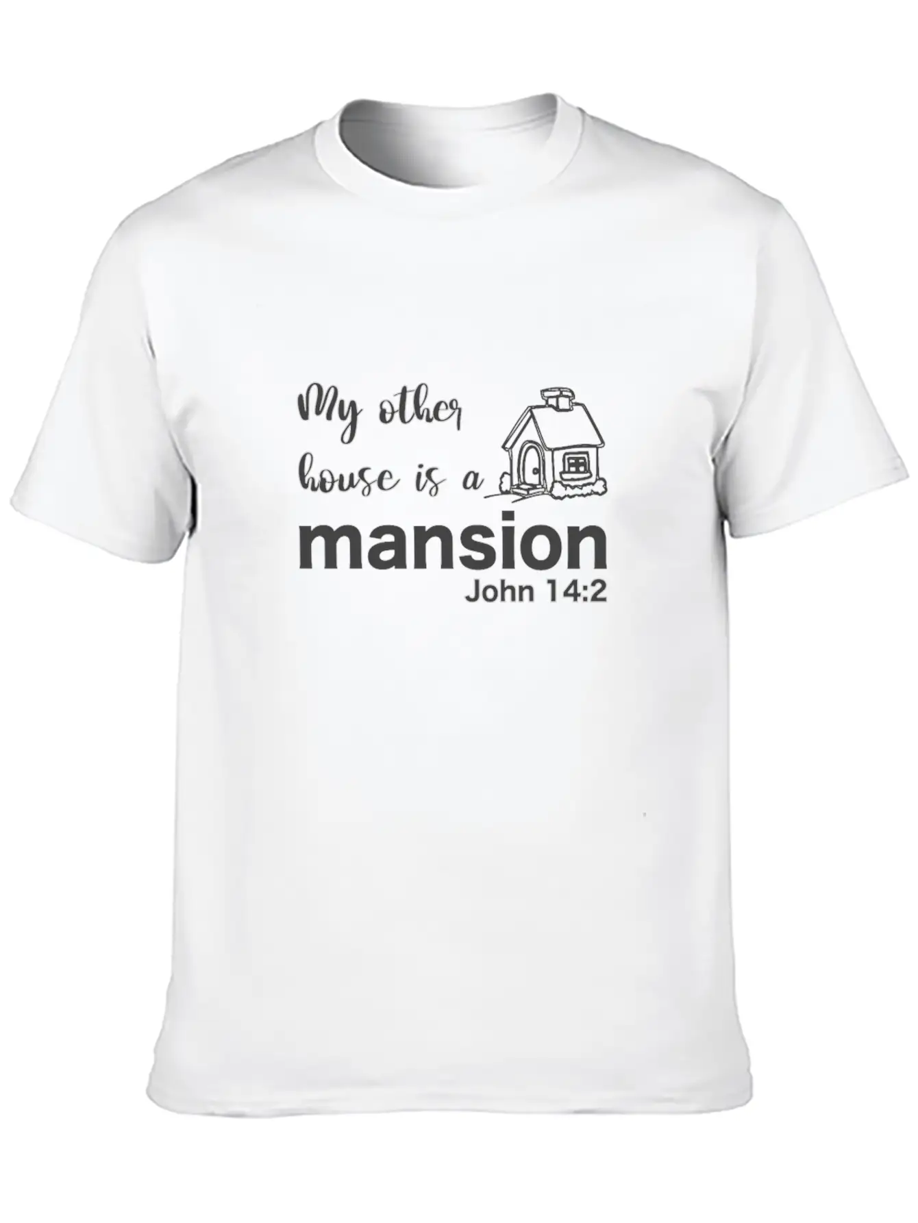 Christian Bible Verse My Other House Is A Mansion Stylish Everyday T-Shirt – Unisex Basic Cotton Tee