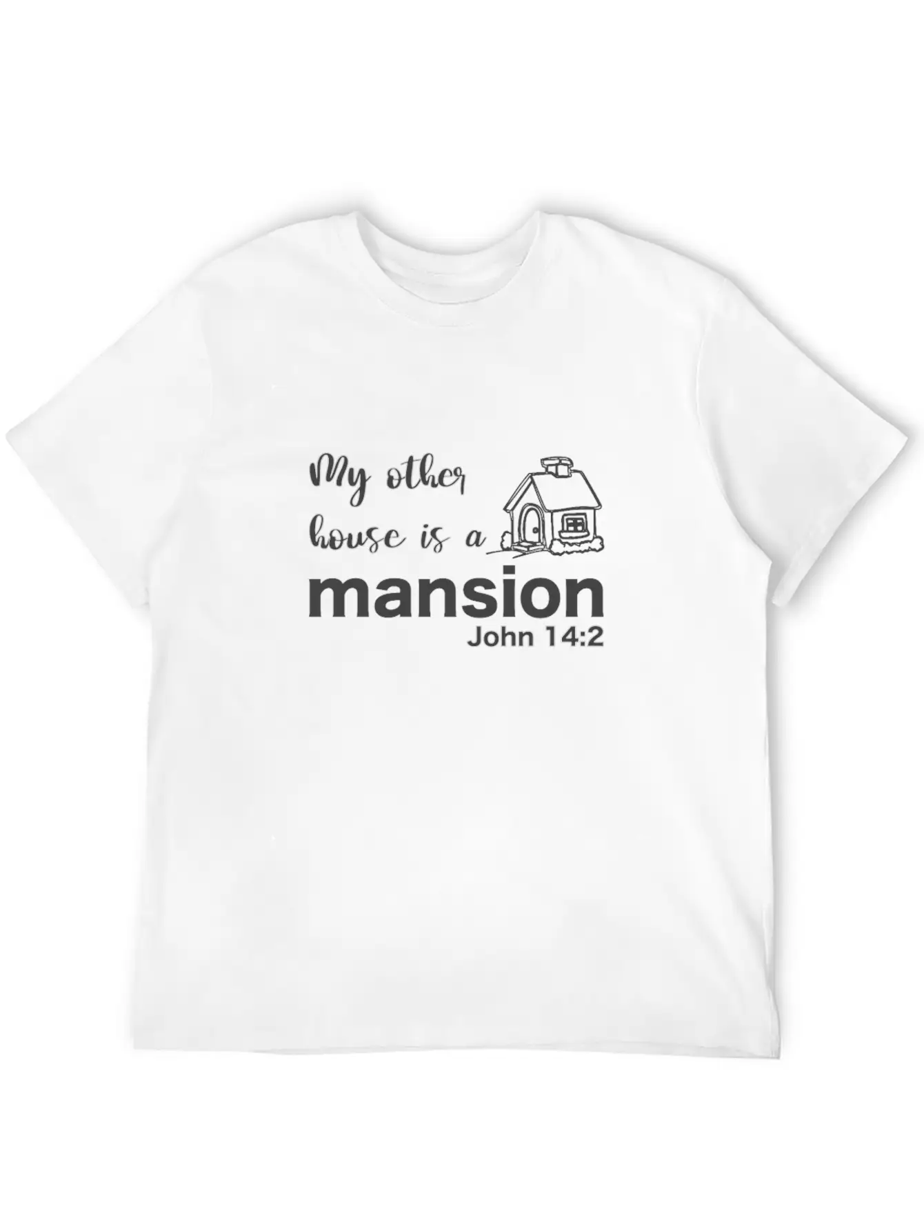Christian Bible Verse My Other House Is A Mansion Stylish Everyday T-Shirt – Unisex Basic Cotton Tee