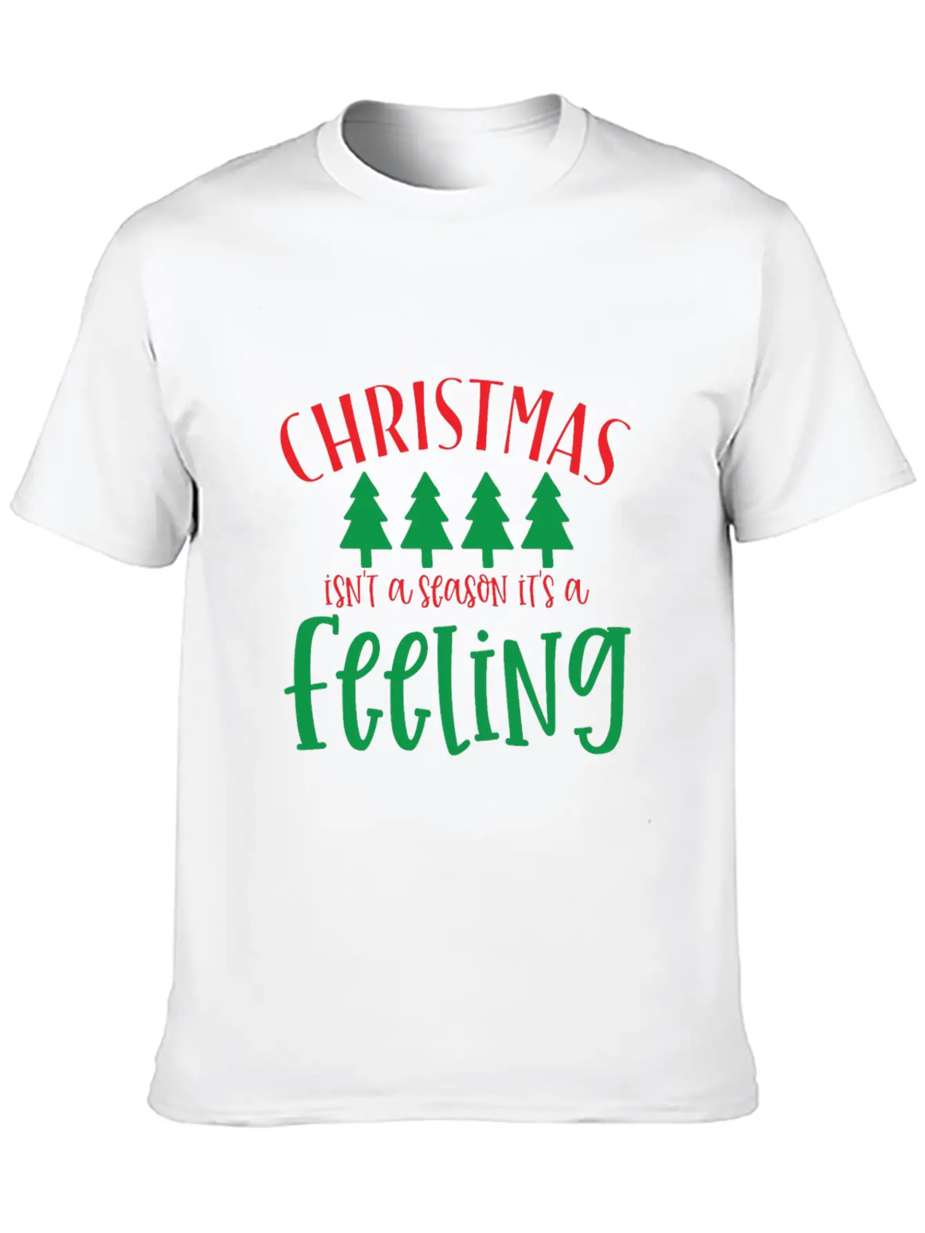Christmas Isn't A Season Its A Feeling Basic Graphic T-Shirt – Daily Comfort In Soft Cotton