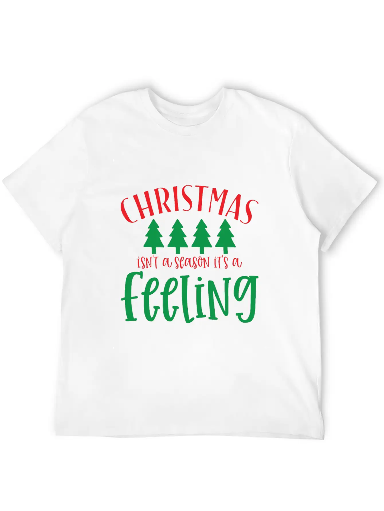 Christmas Isn't A Season Its A Feeling Basic Graphic T-Shirt – Daily Comfort In Soft Cotton