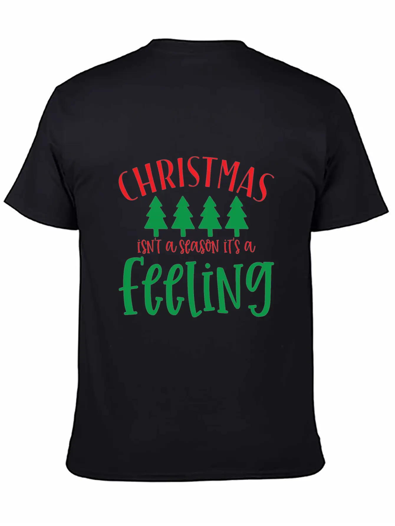Christmas Isn't A Season Its A Feeling Basic Graphic T-Shirt – Daily Comfort In Soft Cotton