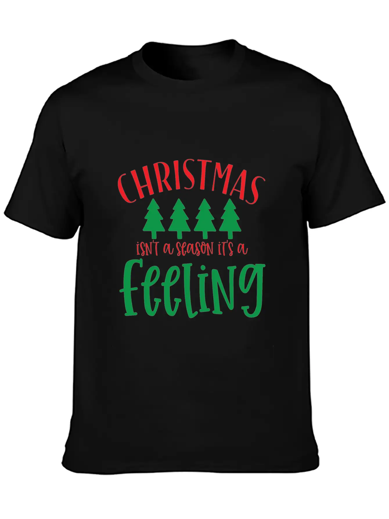 Christmas Isn't A Season Its A Feeling Basic Graphic T-Shirt – Daily Comfort In Soft Cotton
