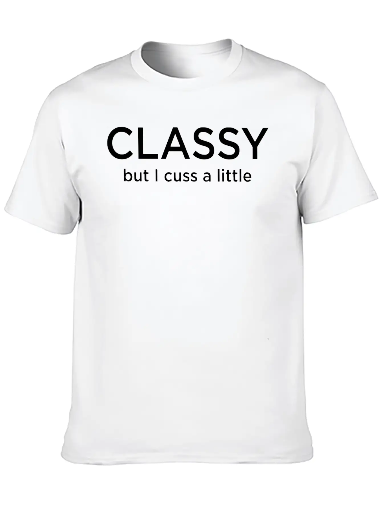 Classy But I Cuss A Little Stylish Everyday T-Shirt – Unisex Basic Cotton Tee