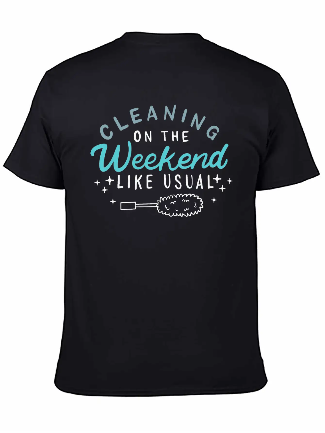 Cleaning On The Weekend Like Usual Timeless Short Sleeve Tee – Comfy And Minimalist Design