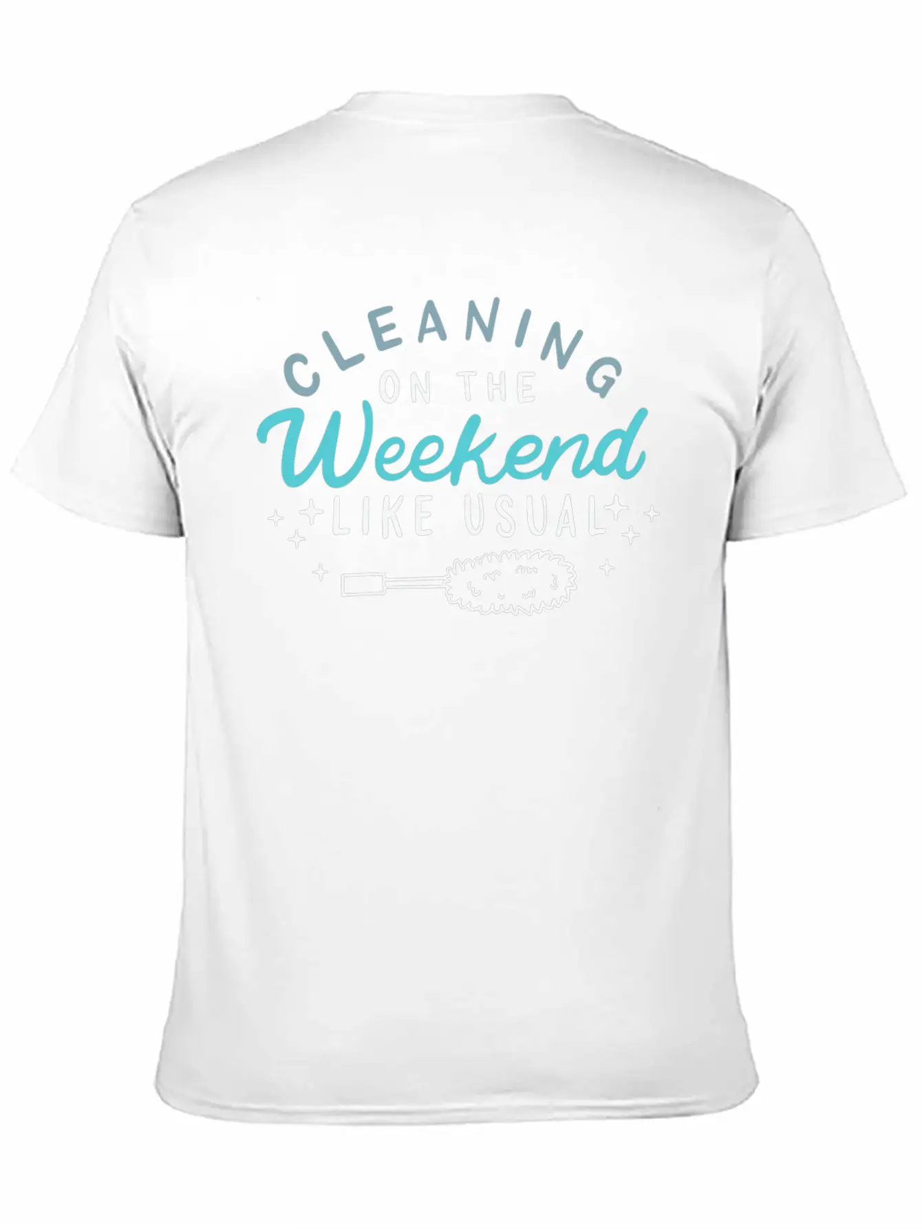 Cleaning On The Weekend Like Usual Timeless Short Sleeve Tee – Comfy And Minimalist Design