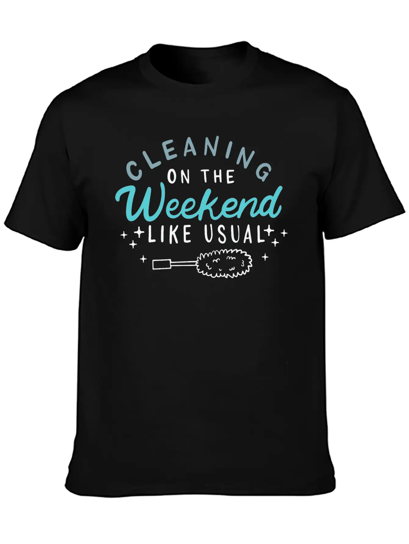 Cleaning On The Weekend Like Usual Timeless Short Sleeve Tee – Comfy And Minimalist Design