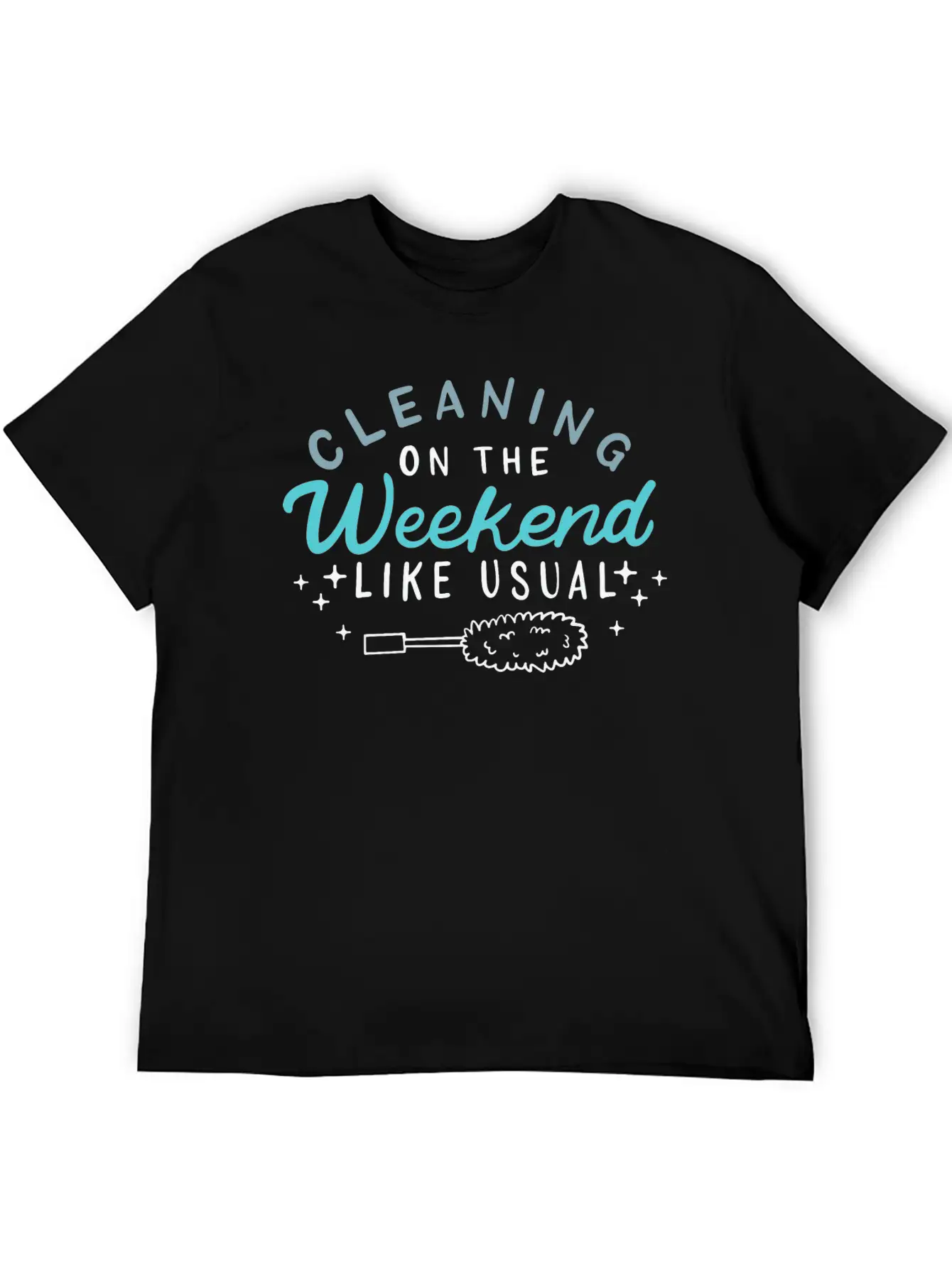 Cleaning On The Weekend Like Usual Timeless Short Sleeve Tee – Comfy And Minimalist Design