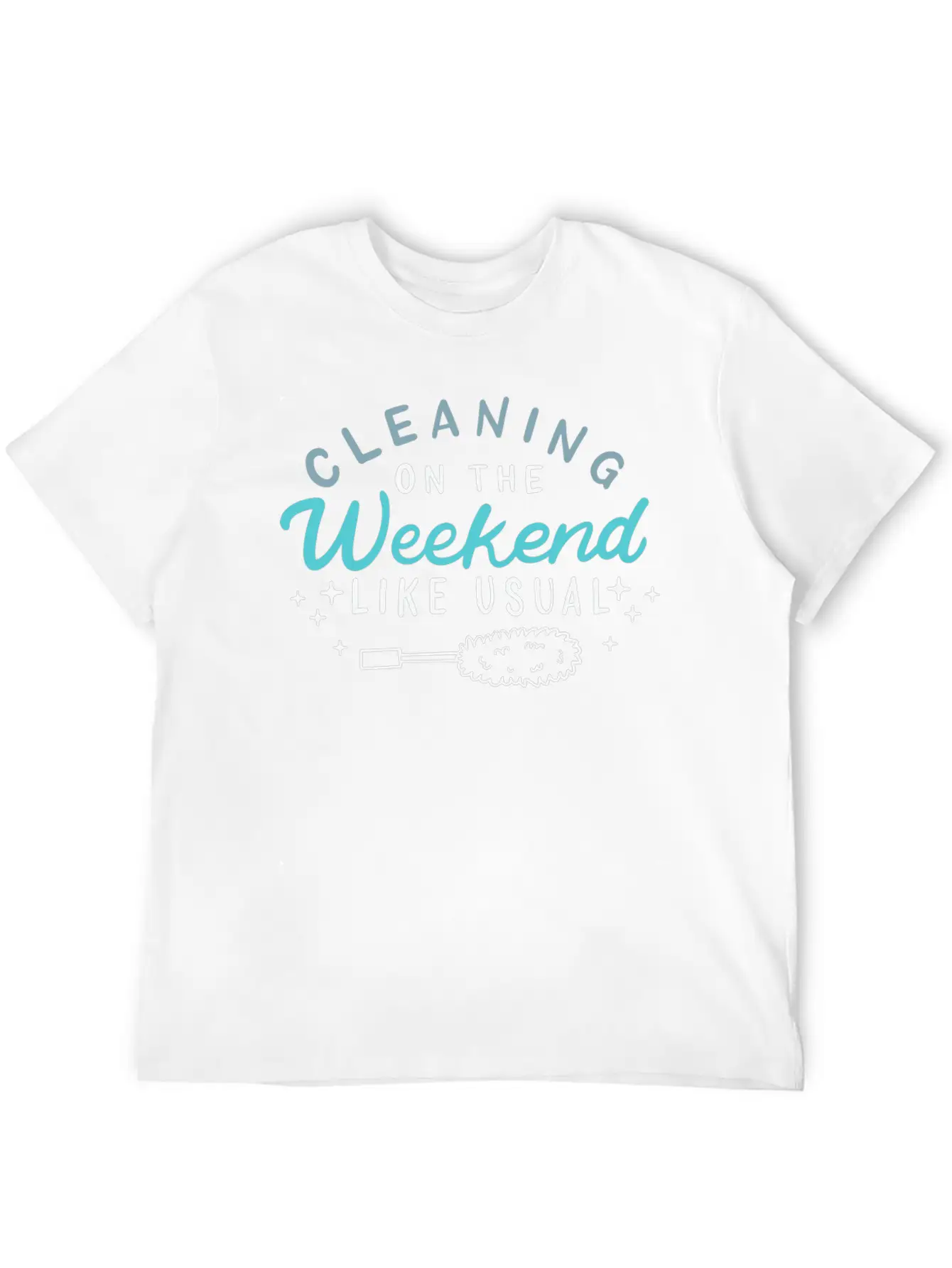 Cleaning On The Weekend Like Usual Timeless Short Sleeve Tee – Comfy And Minimalist Design