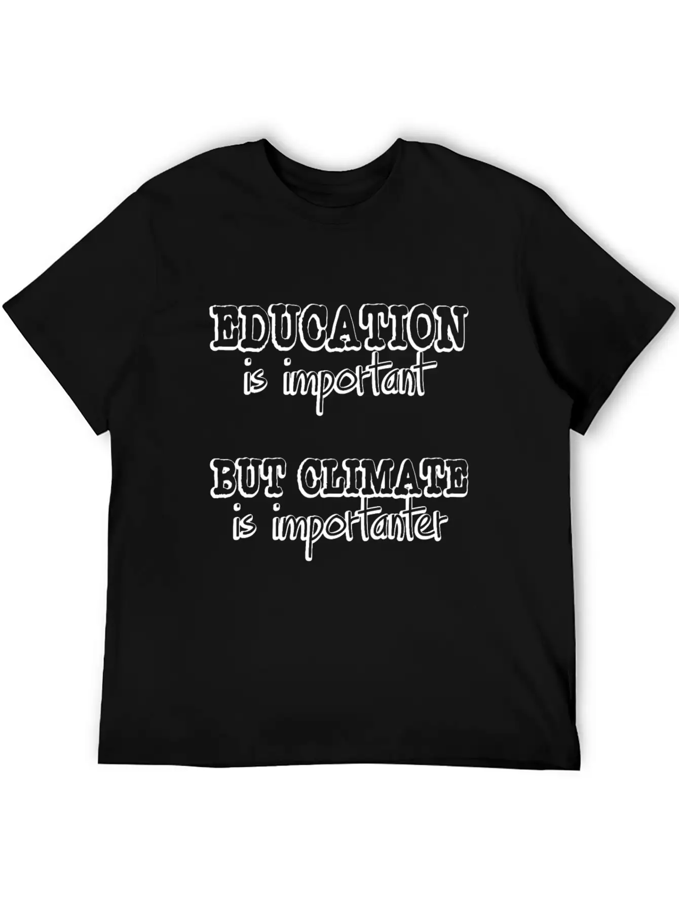 Climate Protection Quote | Change Students Protest Stylish Everyday T-Shirt – Unisex Basic Cotton Tee