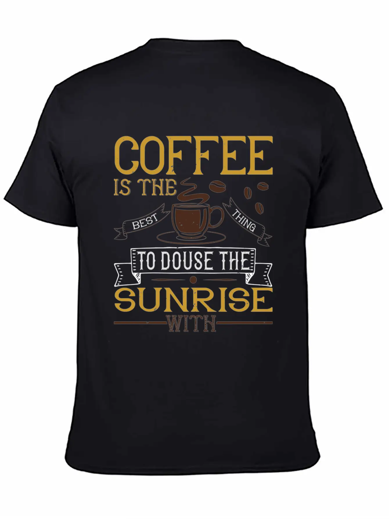 Coffee Is The Best Thing To Douse The Sunrise Essential Unisex Summer Tee – Soft Cotton Casual Fit