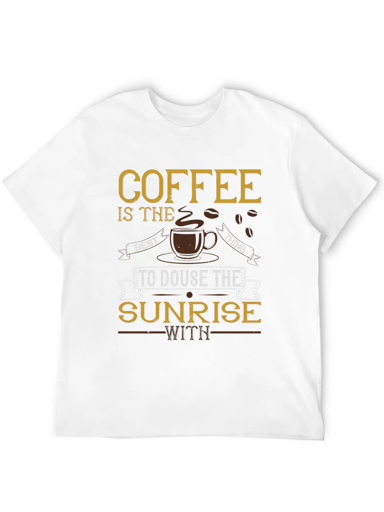 Coffee Is The Best Thing To Douse The Sunrise Essential Unisex Summer Tee – Soft Cotton Casual Fit