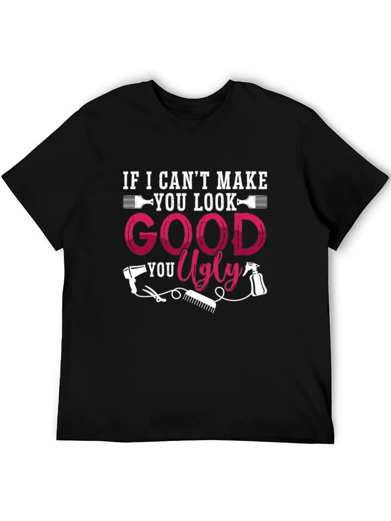 Cosmetology If I Can't Make You Look Esthetician Unisex Short Sleeve Soft Cotton T-Shirt – Casual Everyday Wear