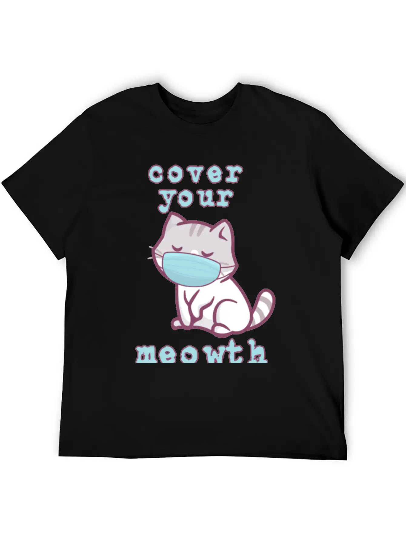 Cover Your Meo Wth Kitten Wearing A Face Mask Cats Stylish Everyday T-Shirt – Unisex Basic Cotton Tee