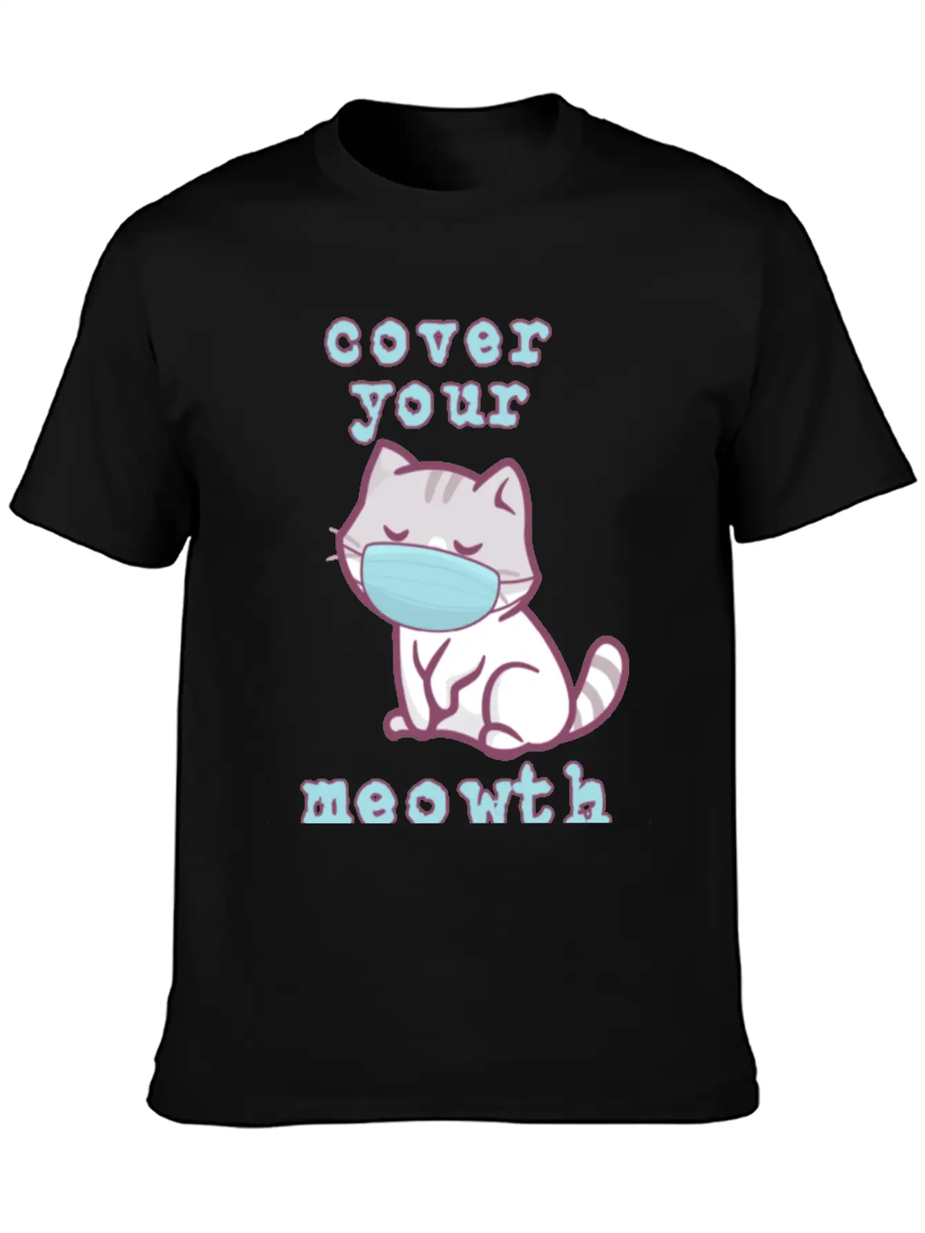 Cover Your Meo Wth Kitten Wearing A Face Mask Cats Stylish Everyday T-Shirt – Unisex Basic Cotton Tee