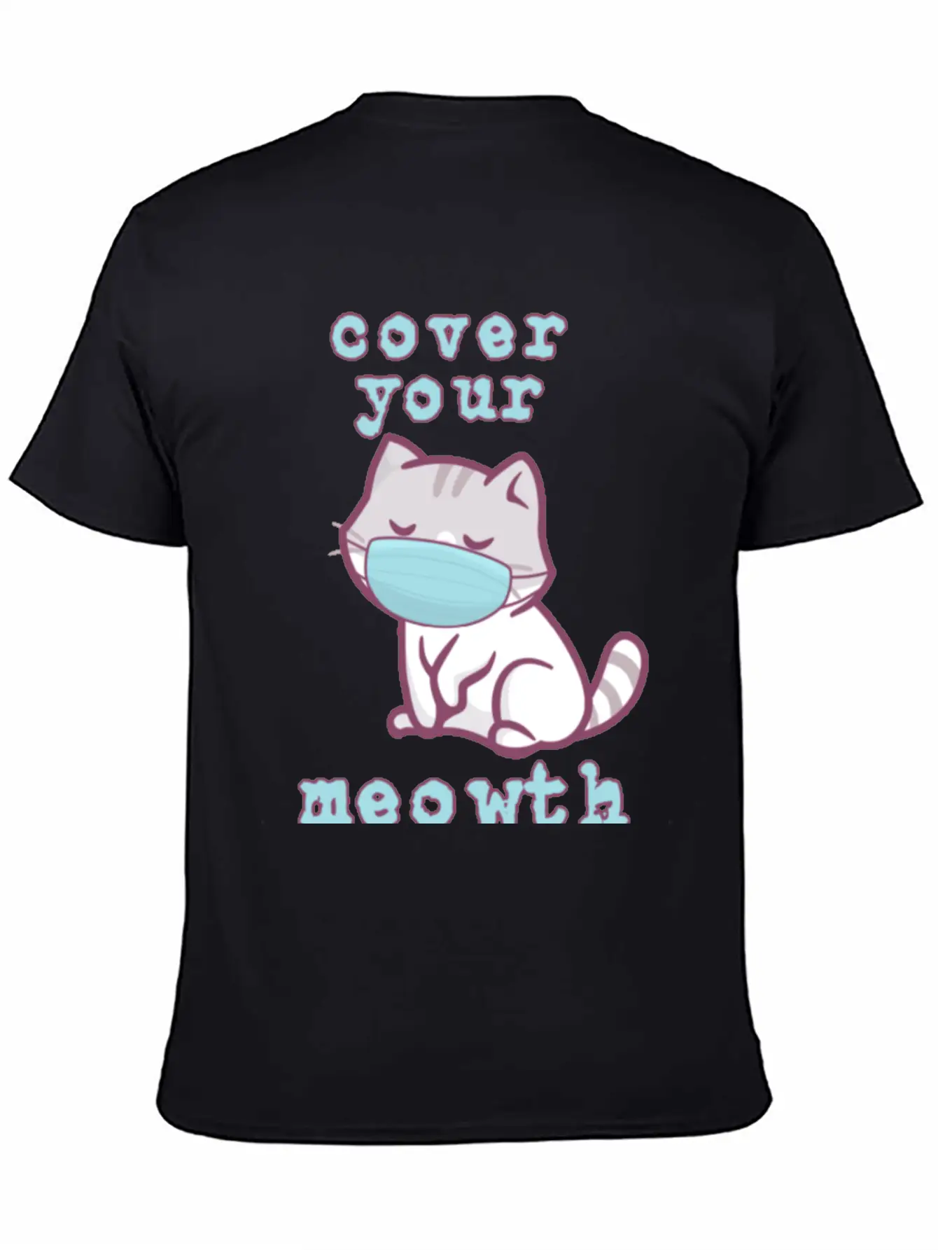 Cover Your Meo Wth Kitten Wearing A Face Mask Cats Stylish Everyday T-Shirt – Unisex Basic Cotton Tee