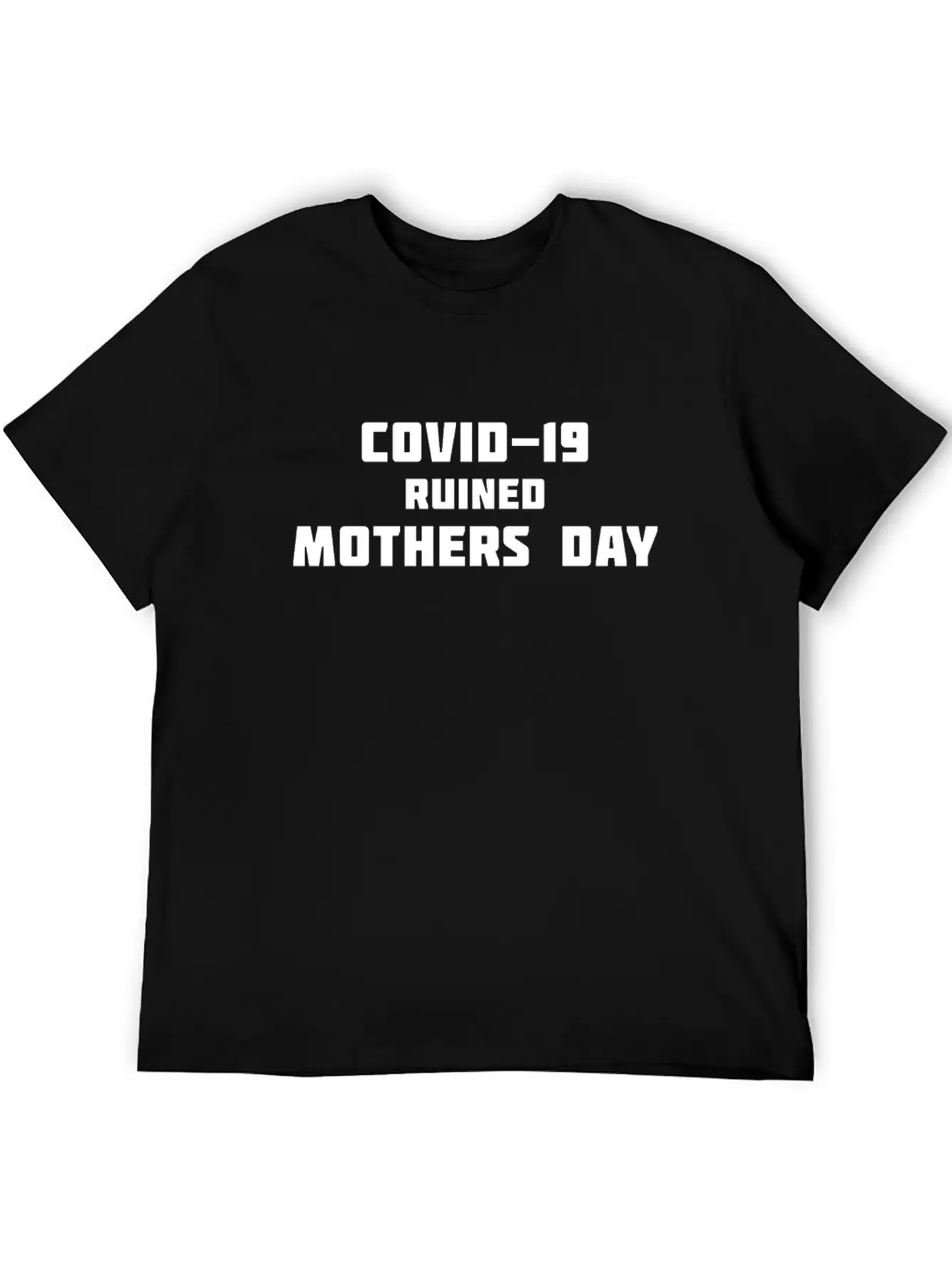 COVID-19 Ruined Mother's Day Comfortable Minimalist Graphic Tee – Summer Style Essential