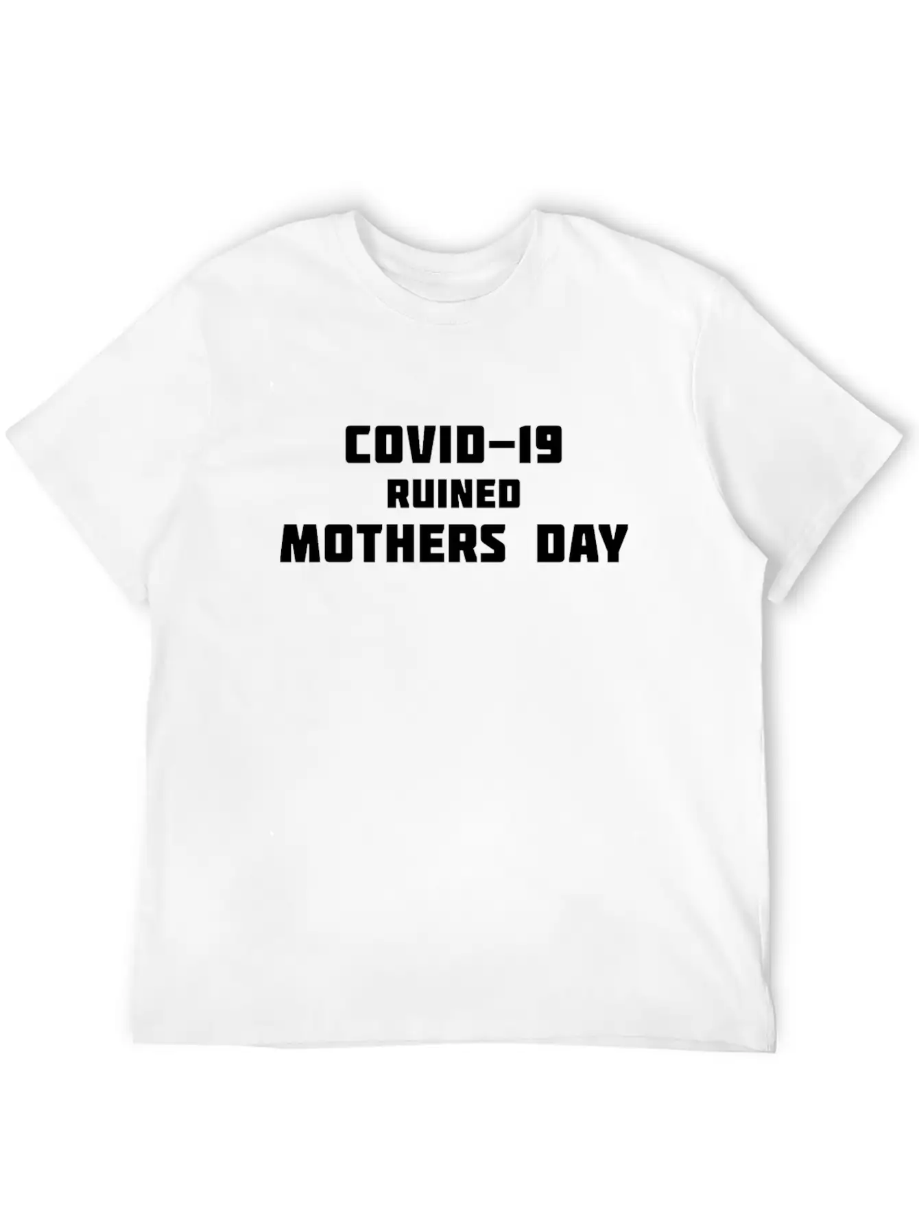 COVID-19 Ruined Mother's Day Comfortable Minimalist Graphic Tee – Summer Style Essential