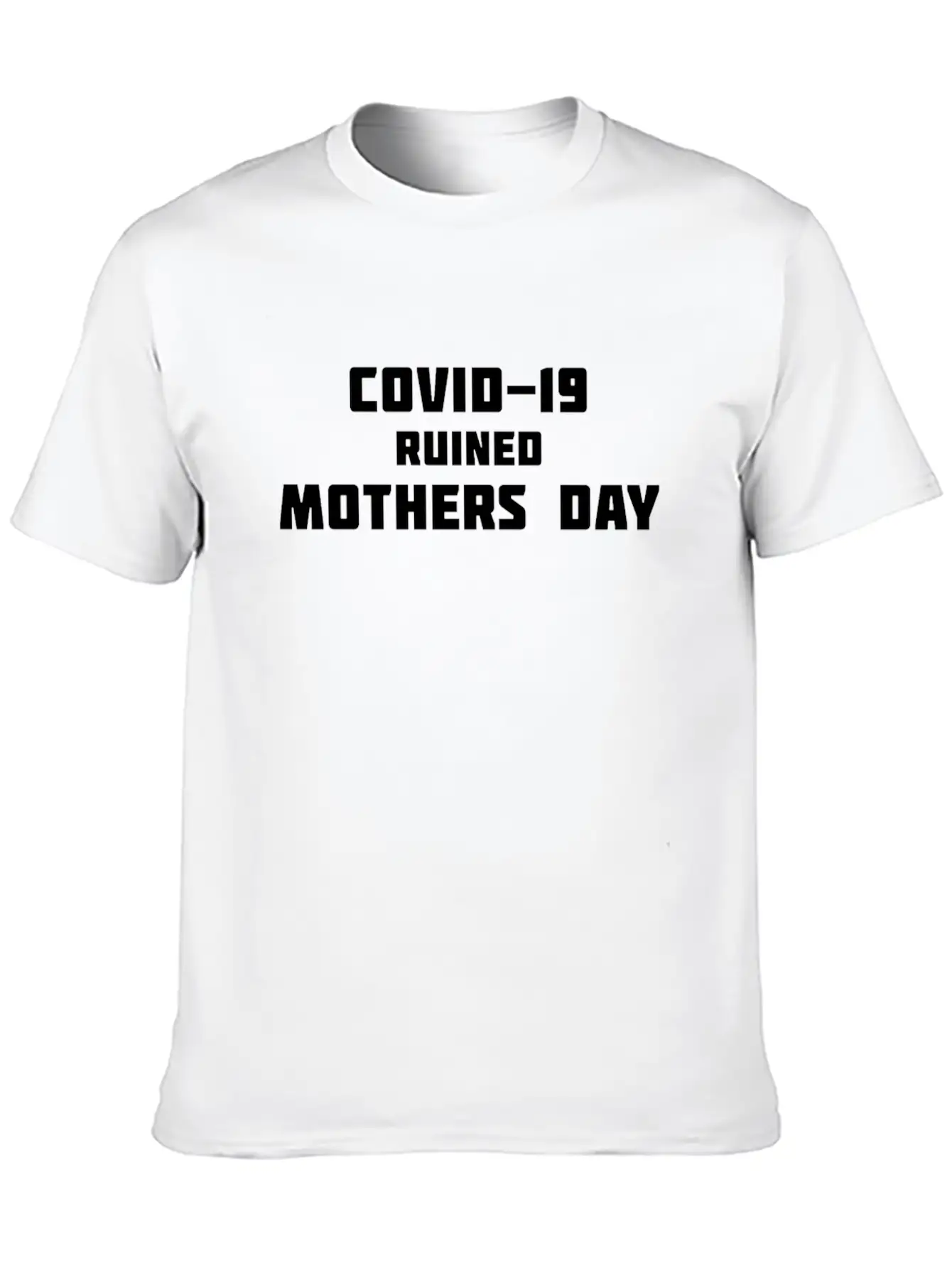 COVID-19 Ruined Mother's Day Comfortable Minimalist Graphic Tee – Summer Style Essential