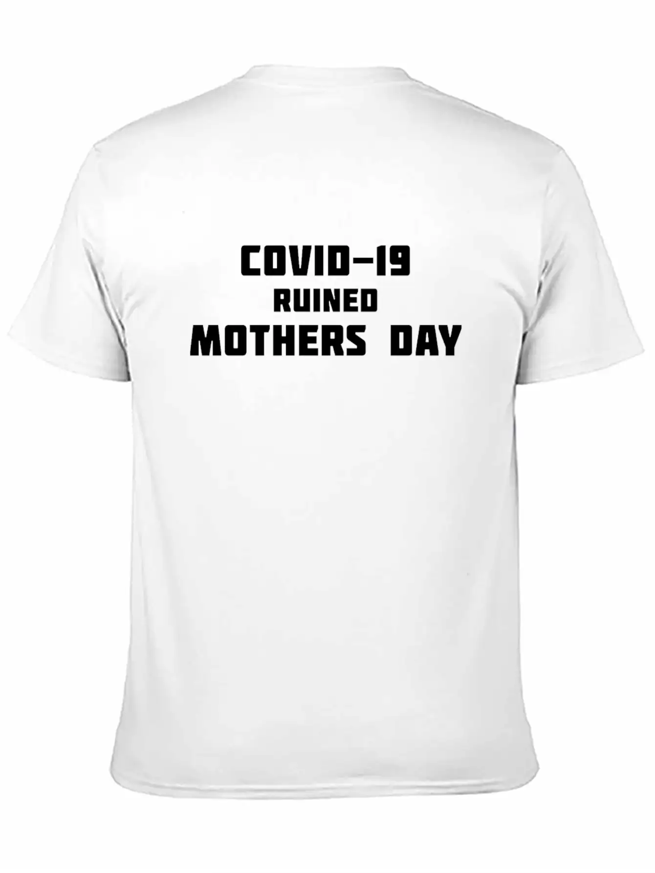 COVID-19 Ruined Mother's Day Comfortable Minimalist Graphic Tee – Summer Style Essential
