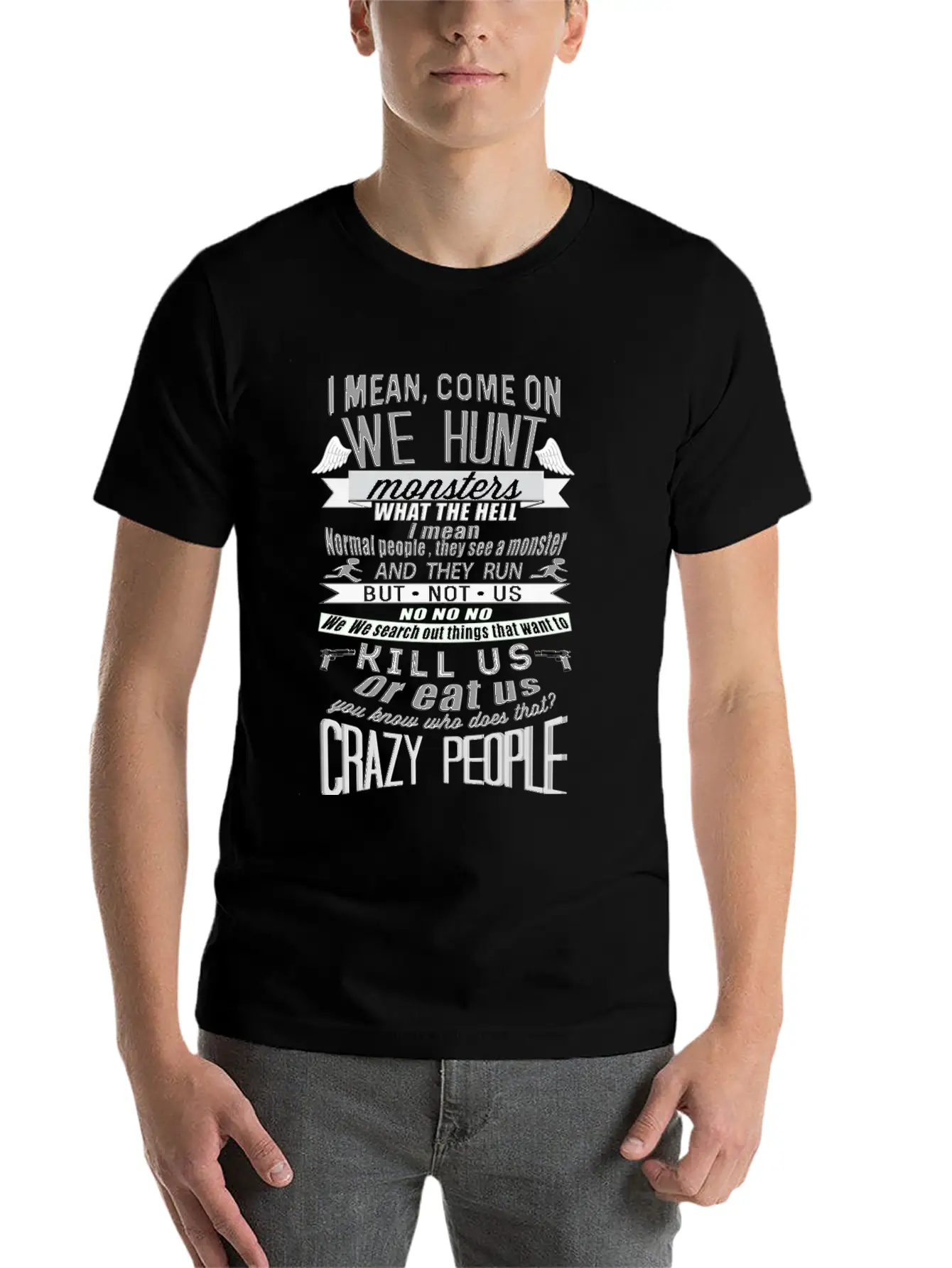 Crazy People - Come On, We Hunt Monster Stylish Everyday T-Shirt – Unisex Basic Cotton Tee