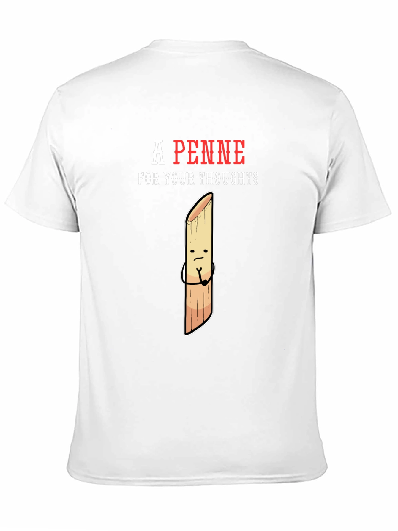 A Penne For Your Thoughts Funny T-Shirt