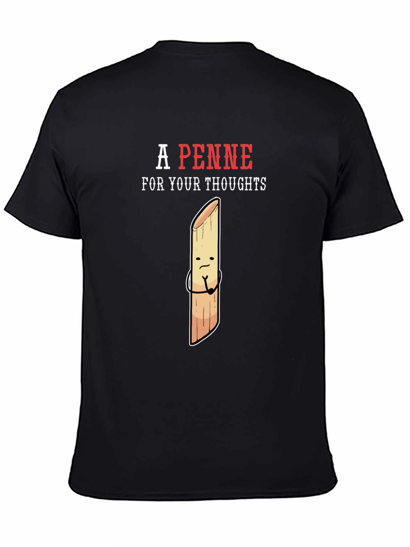 A Penne For Your Thoughts Funny T-Shirt