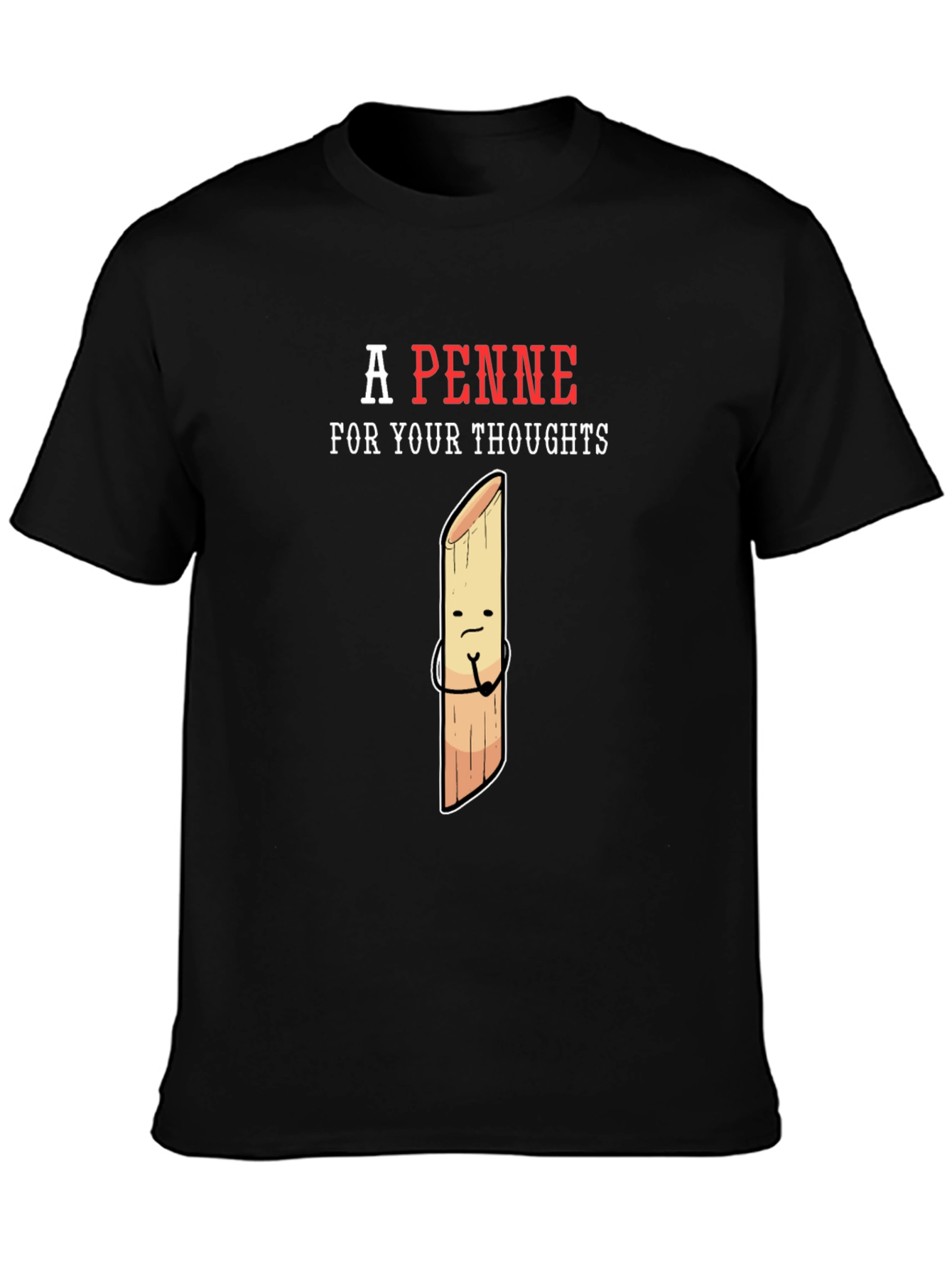 A Penne For Your Thoughts Funny T-Shirt
