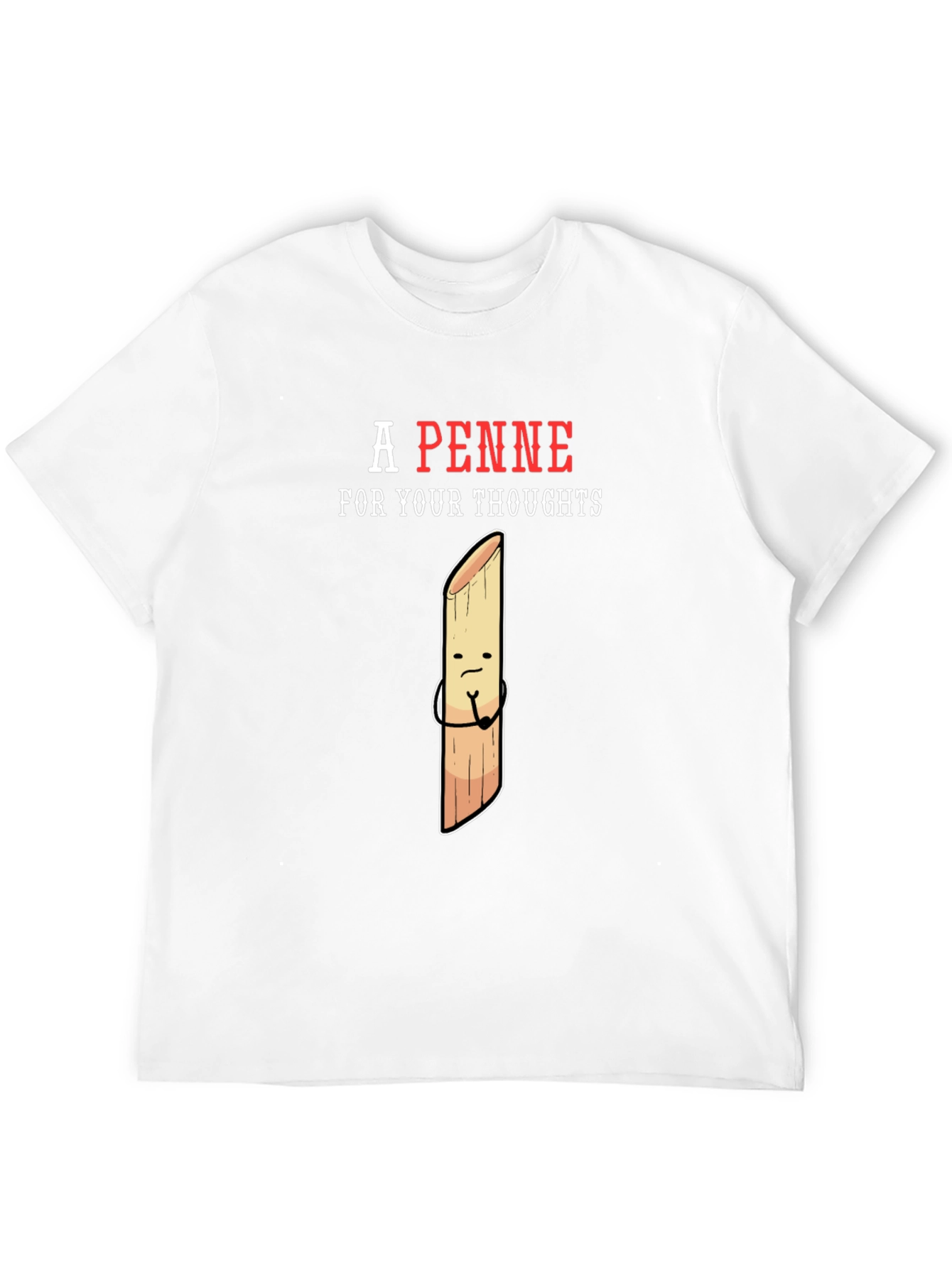 A Penne For Your Thoughts Funny T-Shirt