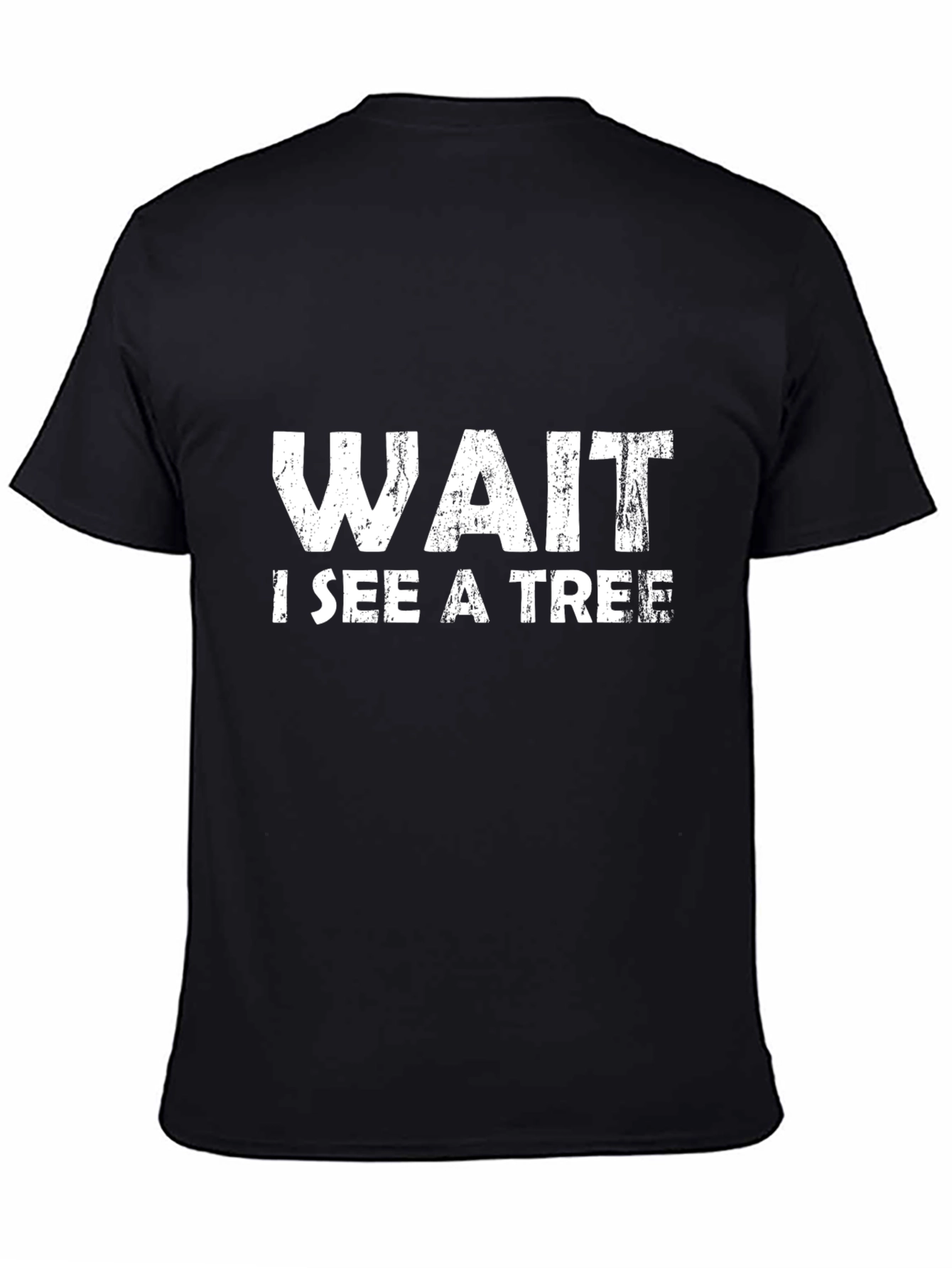 Wait I See a Tree Funny Graphic T-Shirt