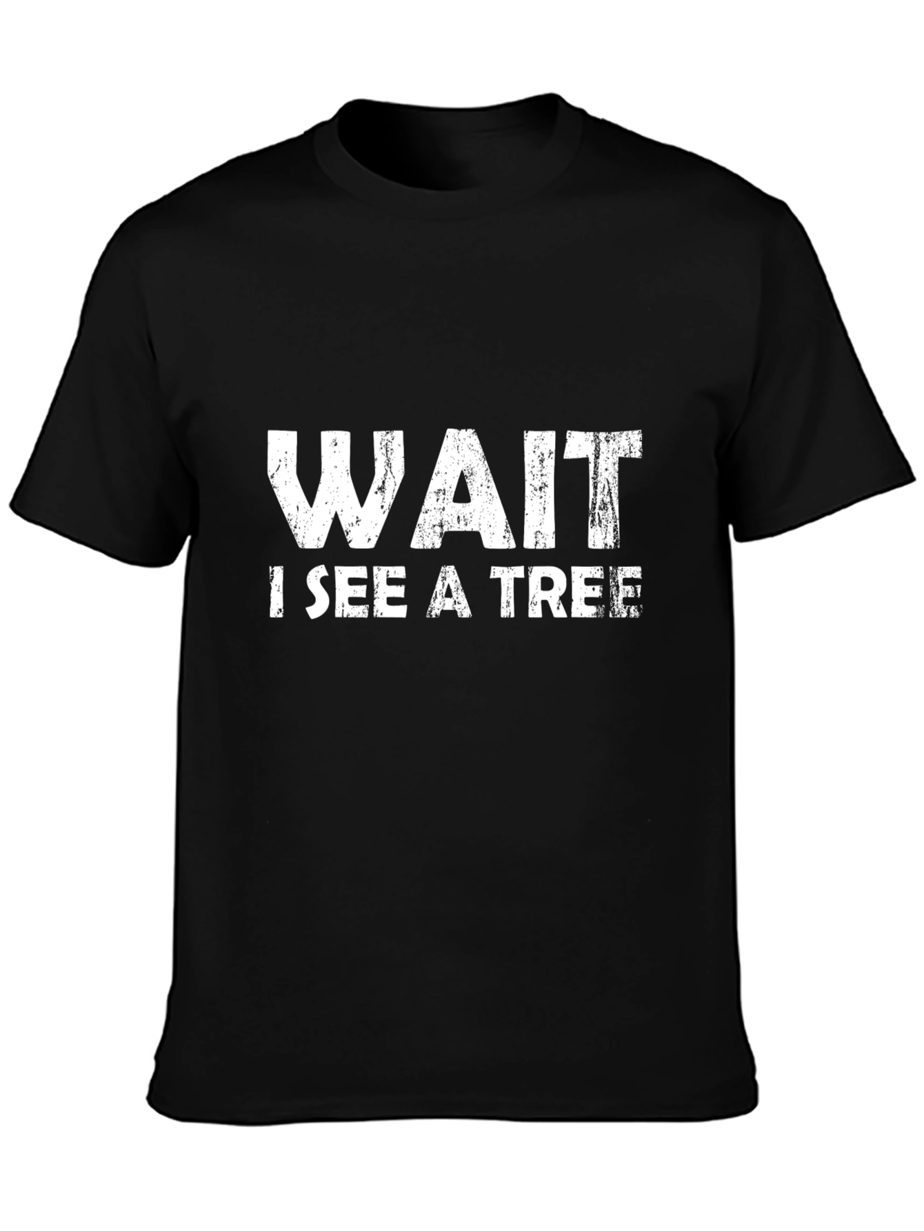 Wait I See a Tree Funny Graphic T-Shirt