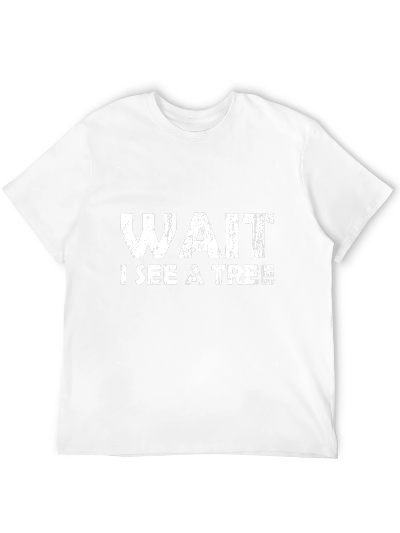 Wait I See a Tree Funny Graphic T-Shirt