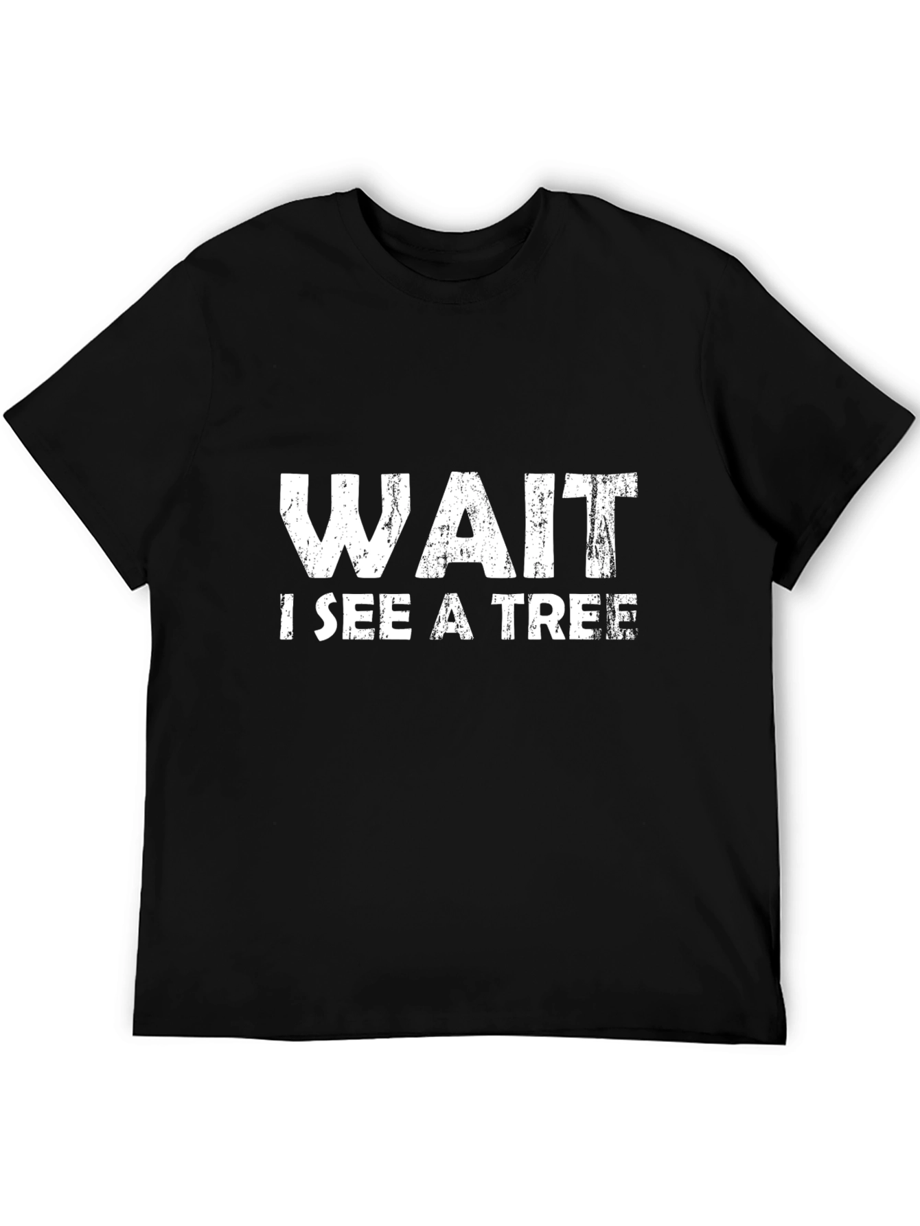 Wait I See a Tree Funny Graphic T-Shirt