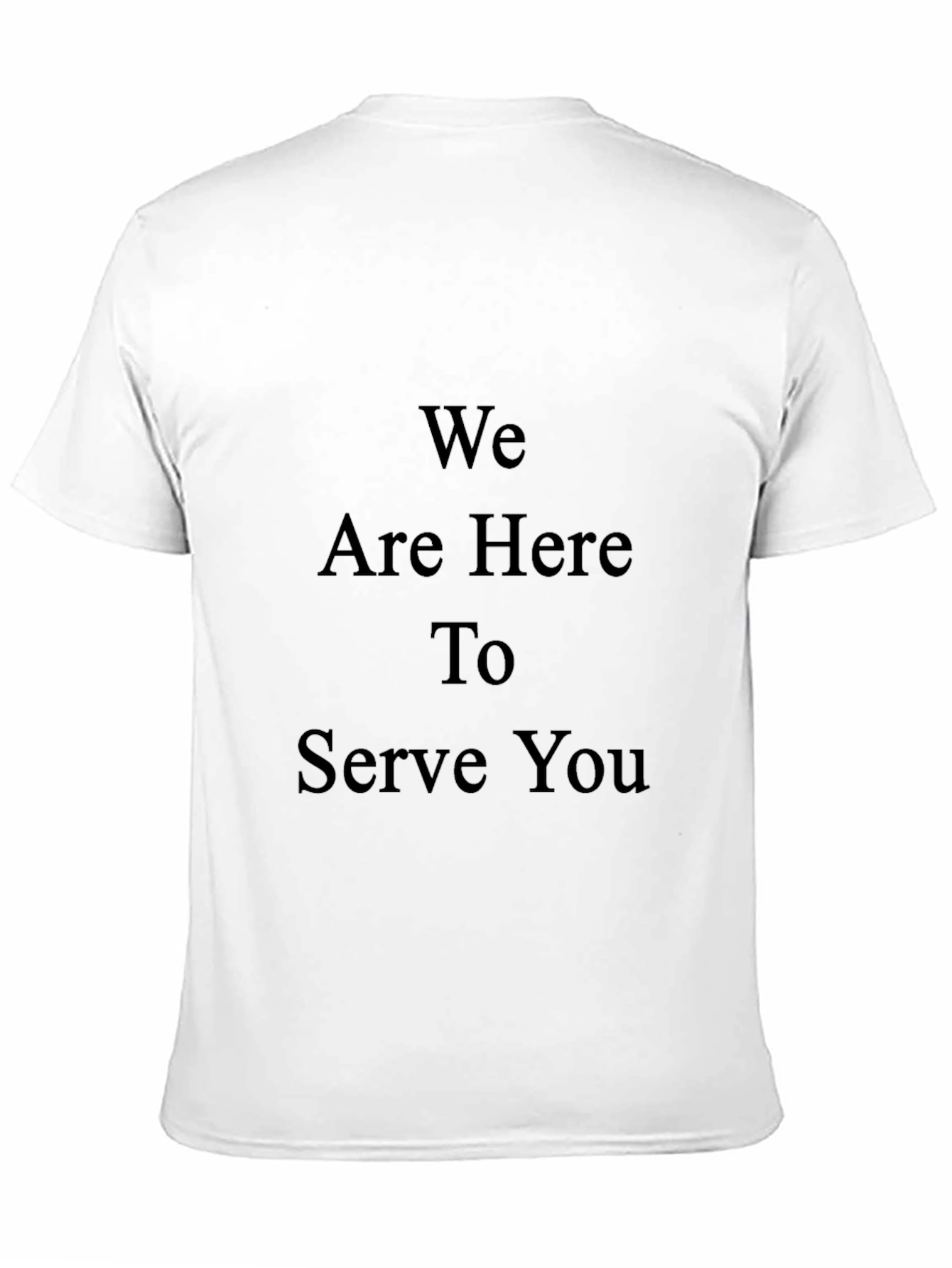 We Are Here To Serve You Graphic T-Shirt