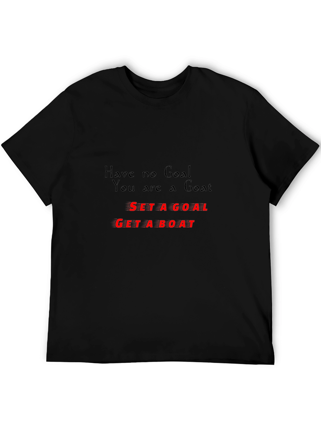 Motivational T-Shirt: Set a Goal Get a Boat