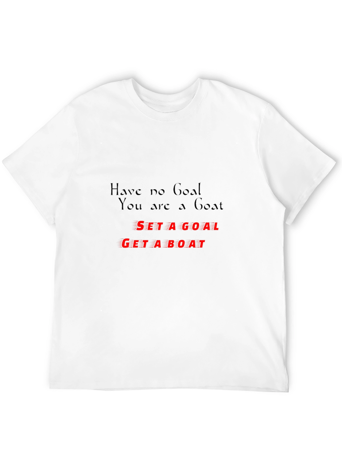 Motivational T-Shirt: Set a Goal Get a Boat