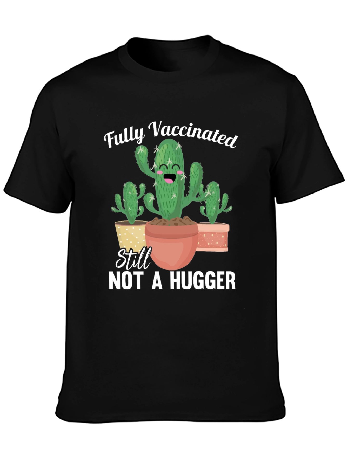 Fully Vaccinated Not A Hugger T-Shirt
