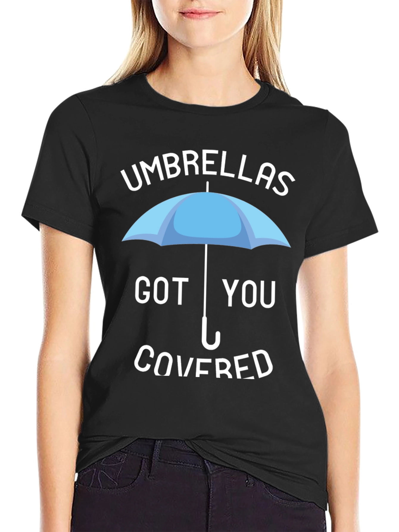 Umbrellas Got You Covered T-Shirt