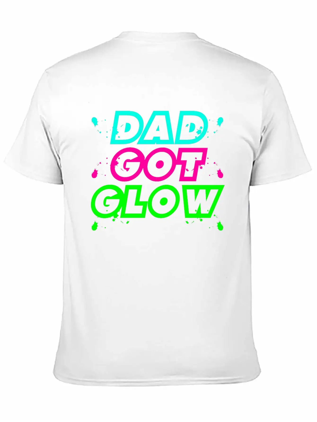 Dad Got Glow Paint Splatter Neon Glowing Effect Comfortable Minimalist Graphic Tee – Summer Style Essential