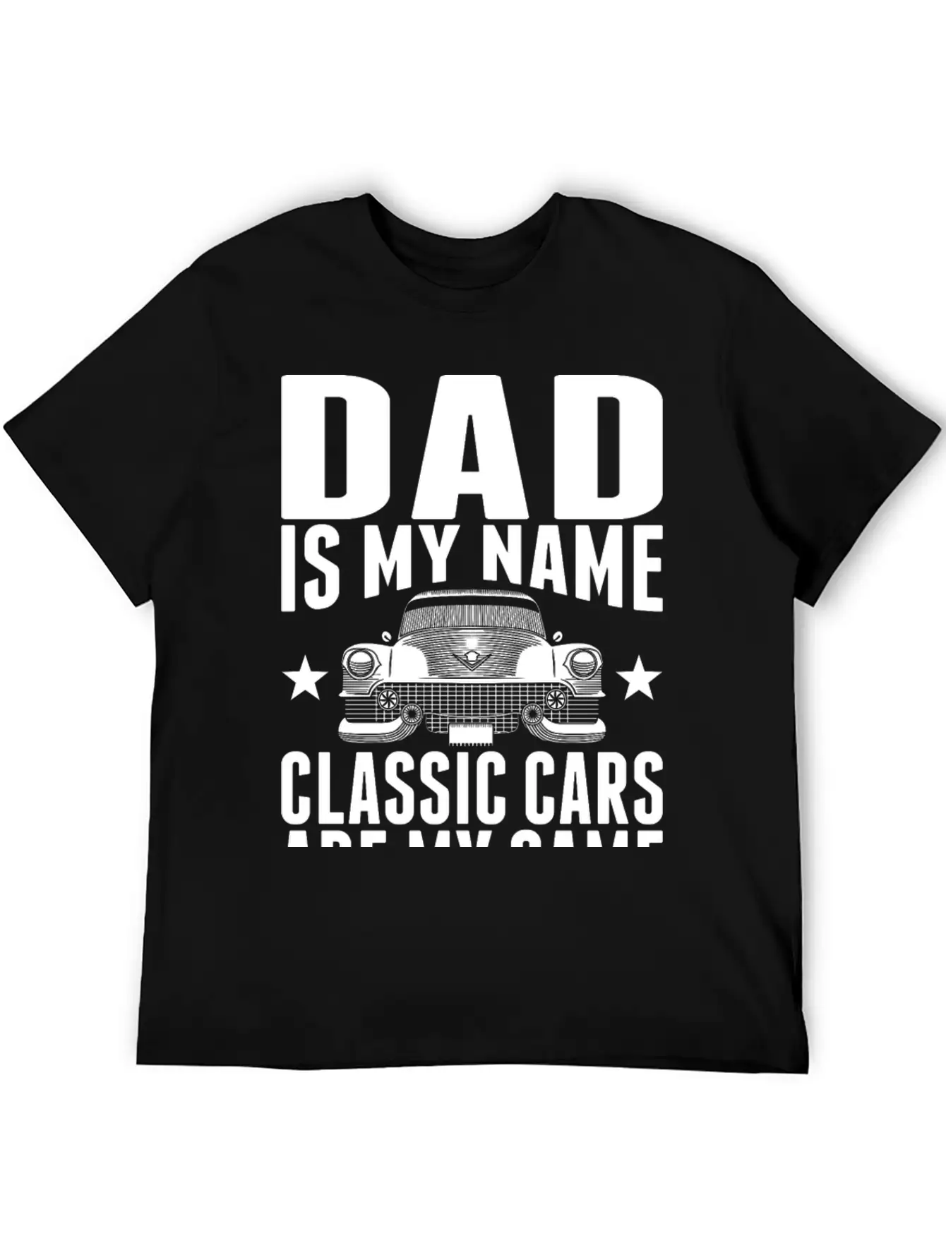 Dad Is My Name Classic Cars Are My Game Tshirt Stylish Everyday T-Shirt – Unisex Basic Cotton Tee