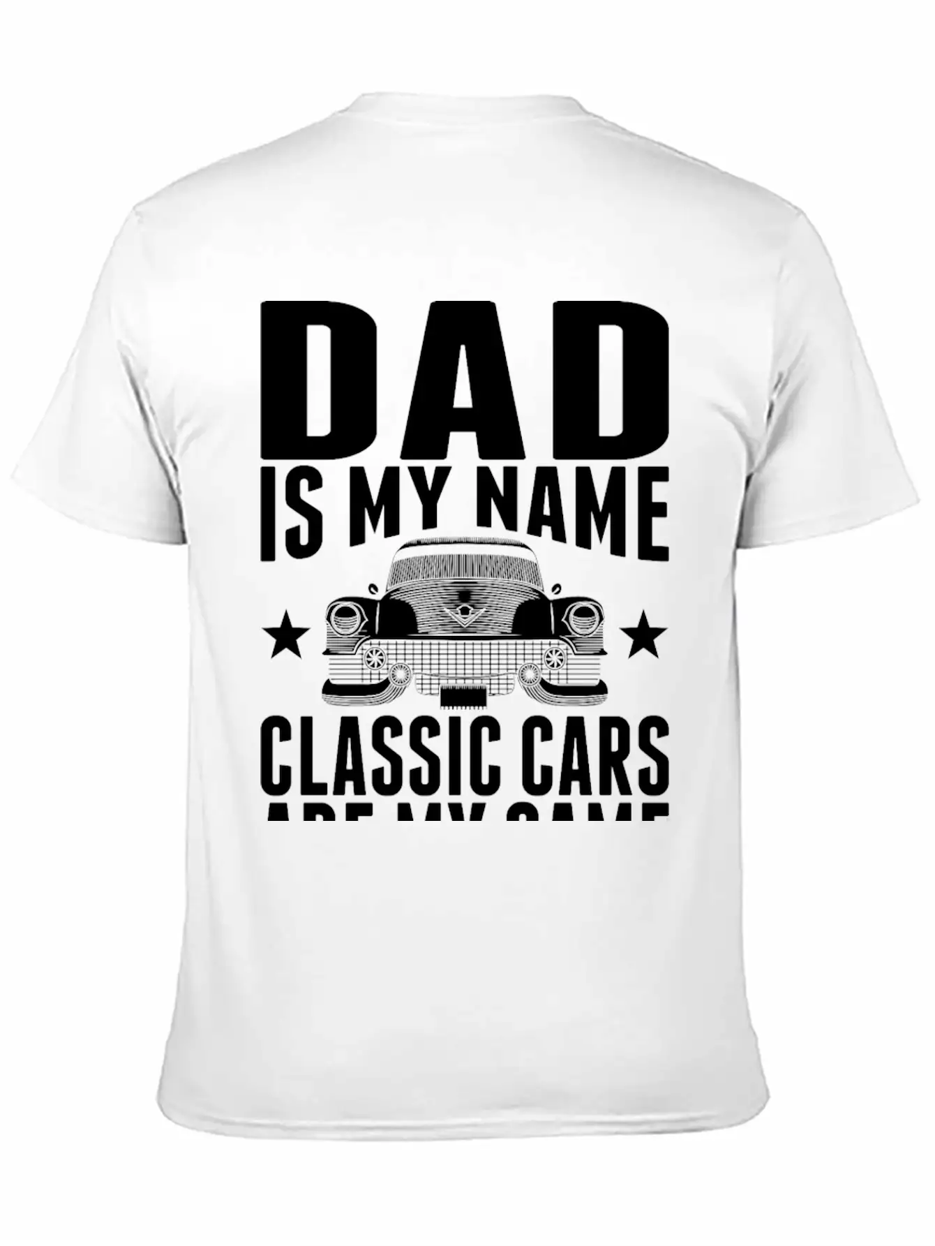 Dad Is My Name Classic Cars Are My Game Tshirt Stylish Everyday T-Shirt – Unisex Basic Cotton Tee