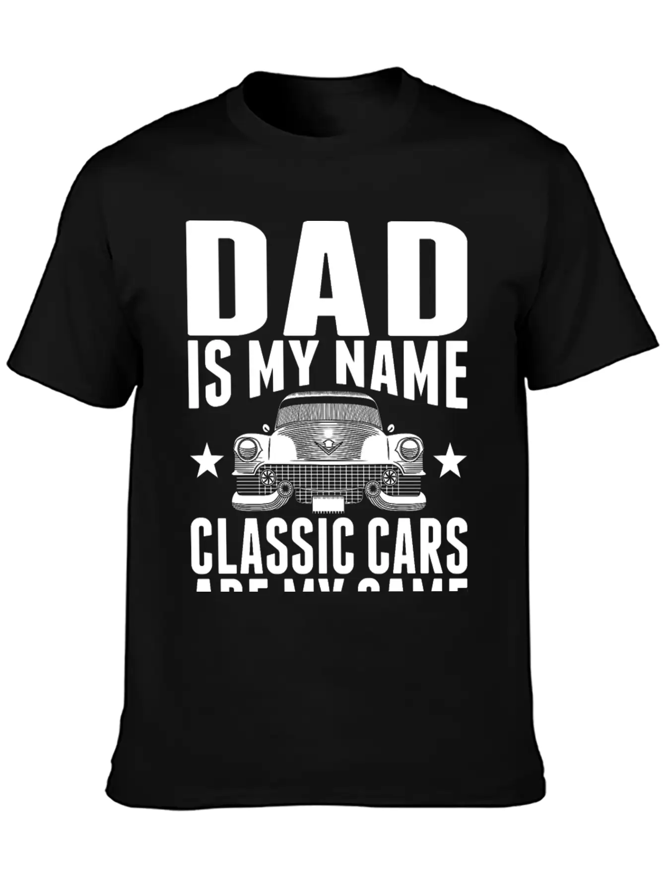 Dad Is My Name Classic Cars Are My Game Tshirt Stylish Everyday T-Shirt – Unisex Basic Cotton Tee