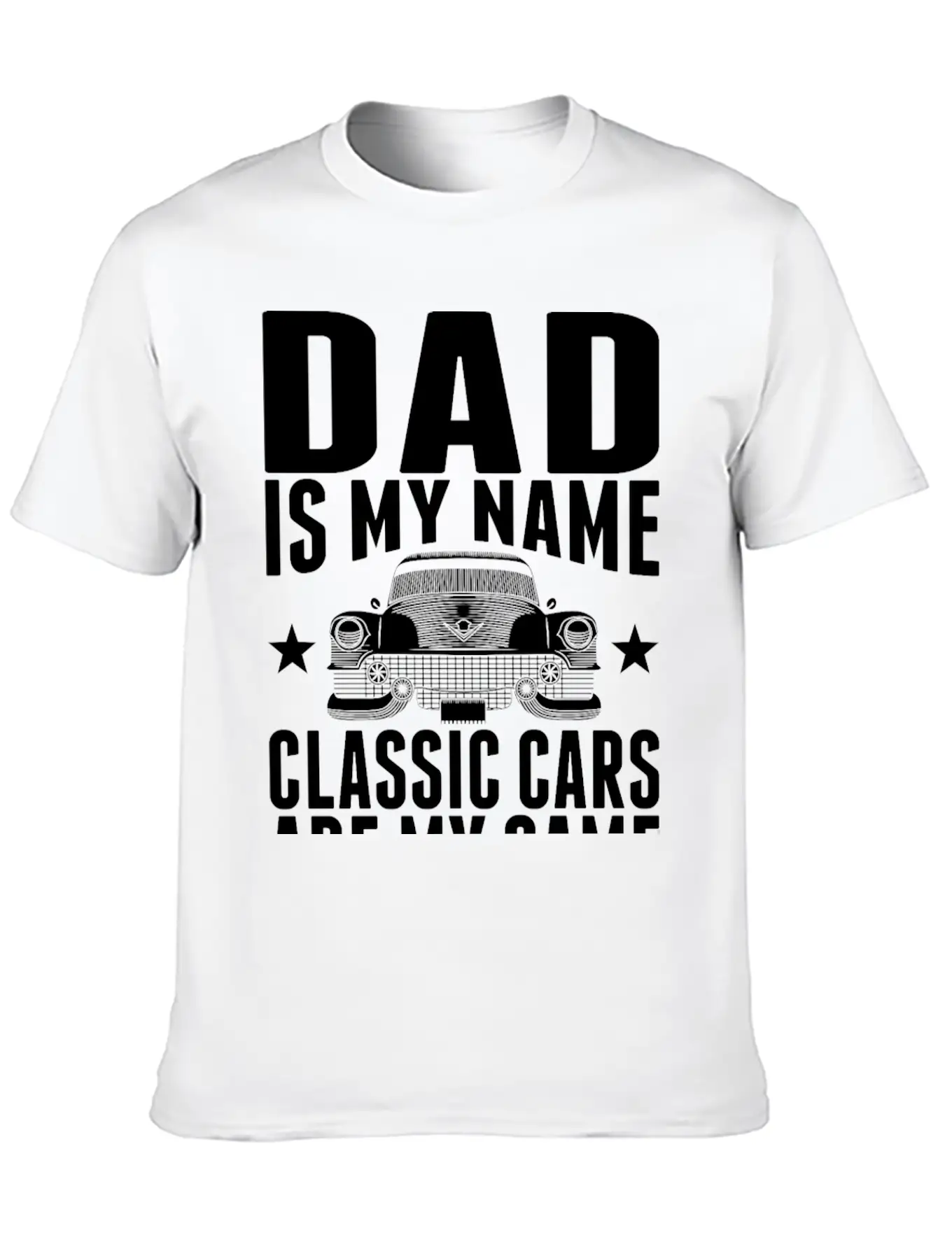 Dad Is My Name Classic Cars Are My Game Tshirt Stylish Everyday T-Shirt – Unisex Basic Cotton Tee