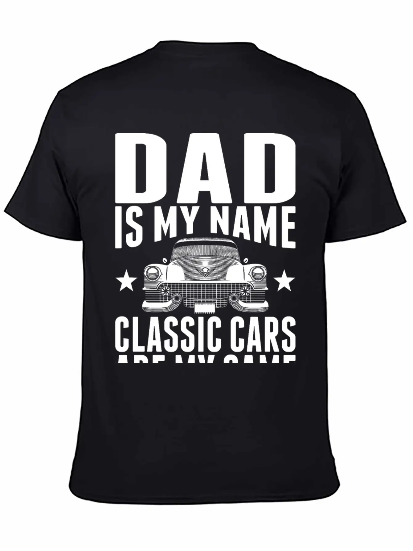 Dad Is My Name Classic Cars Are My Game Tshirt Stylish Everyday T-Shirt – Unisex Basic Cotton Tee