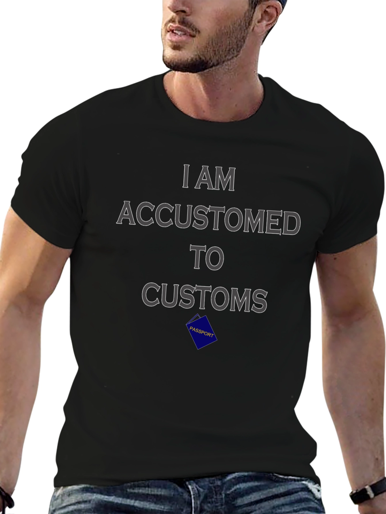 I Am Accustomed to Customs Graphic Tee