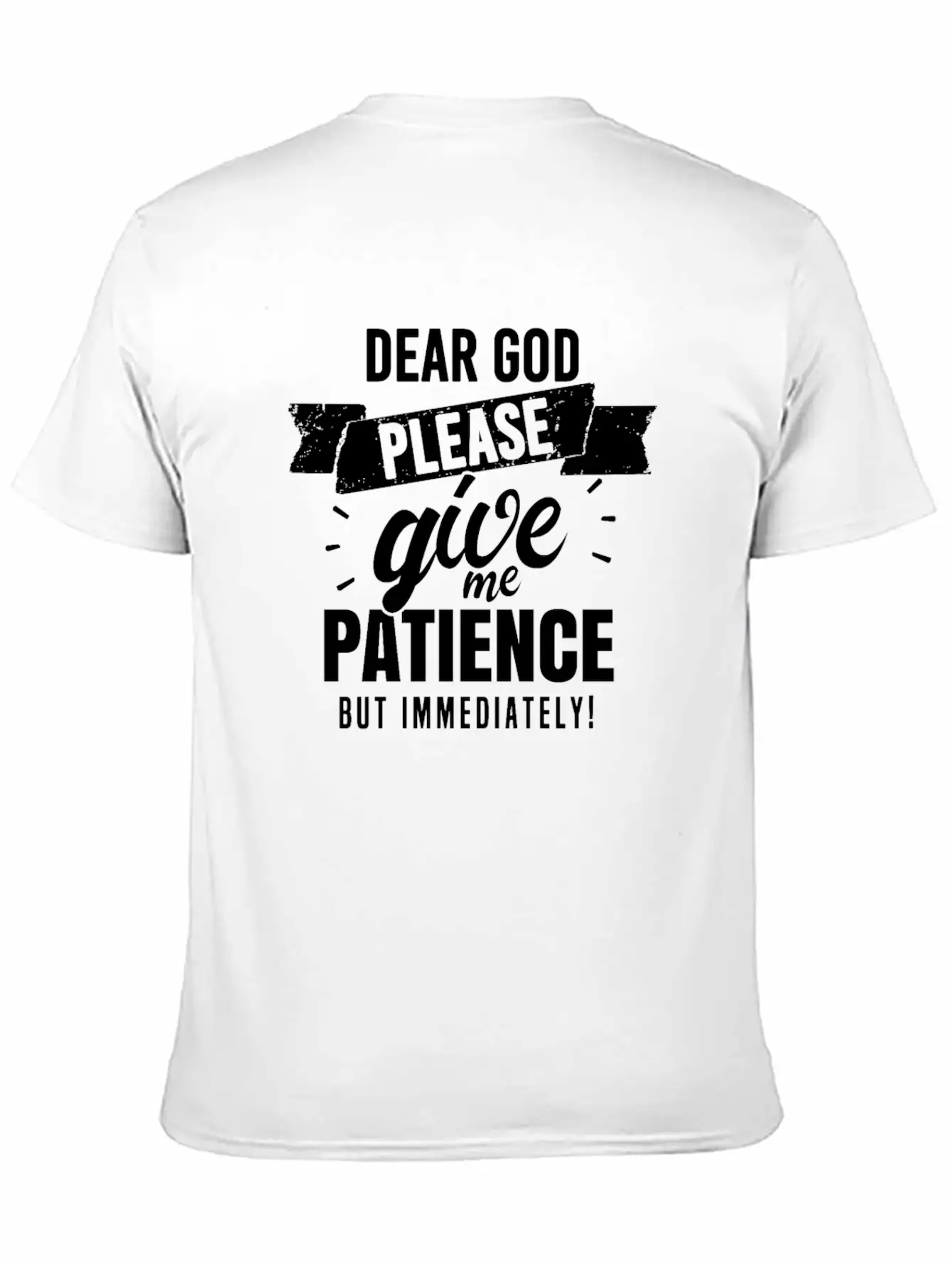 Dear God, Please Give Me Patience But Immediatelyh Essential Unisex Summer Tee – Soft Cotton Casual Fit