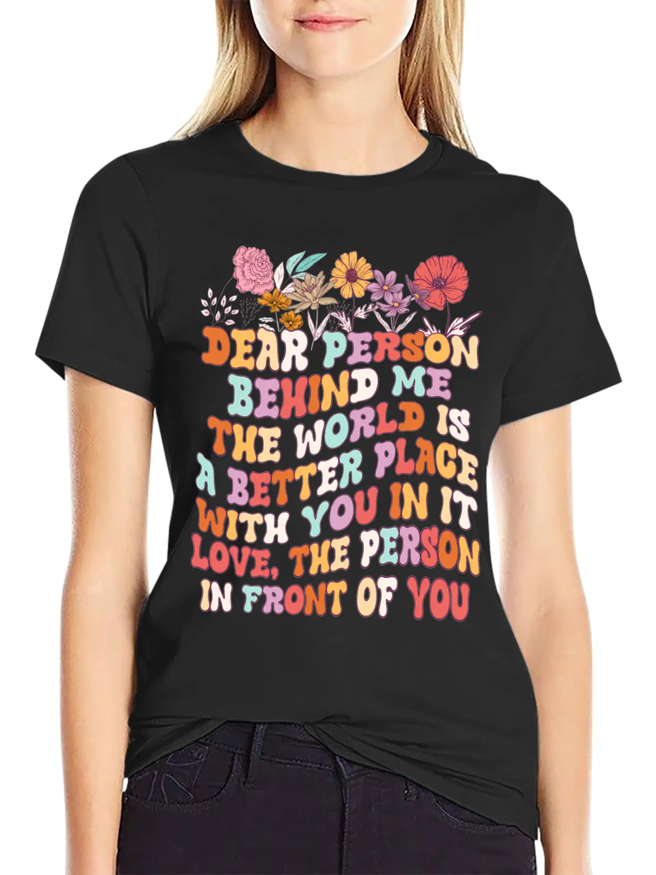 Dear Person Behind Me The World Is A Better Place Unisex Short Sleeve Soft Cotton T-Shirt – Casual Everyday Wear
