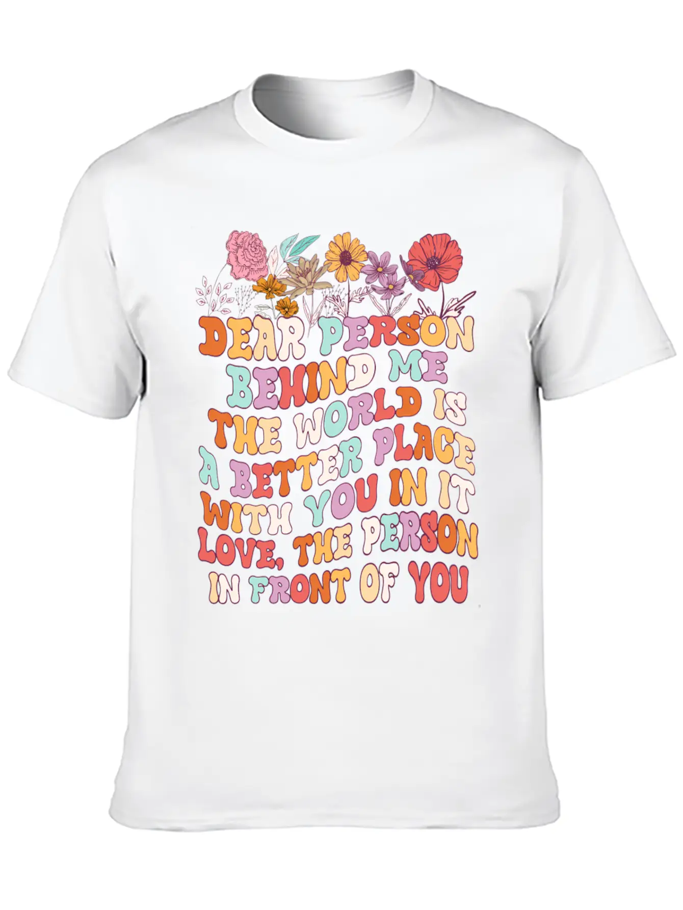 Dear Person Behind Me The World Is A Better Place Unisex Short Sleeve Soft Cotton T-Shirt – Casual Everyday Wear